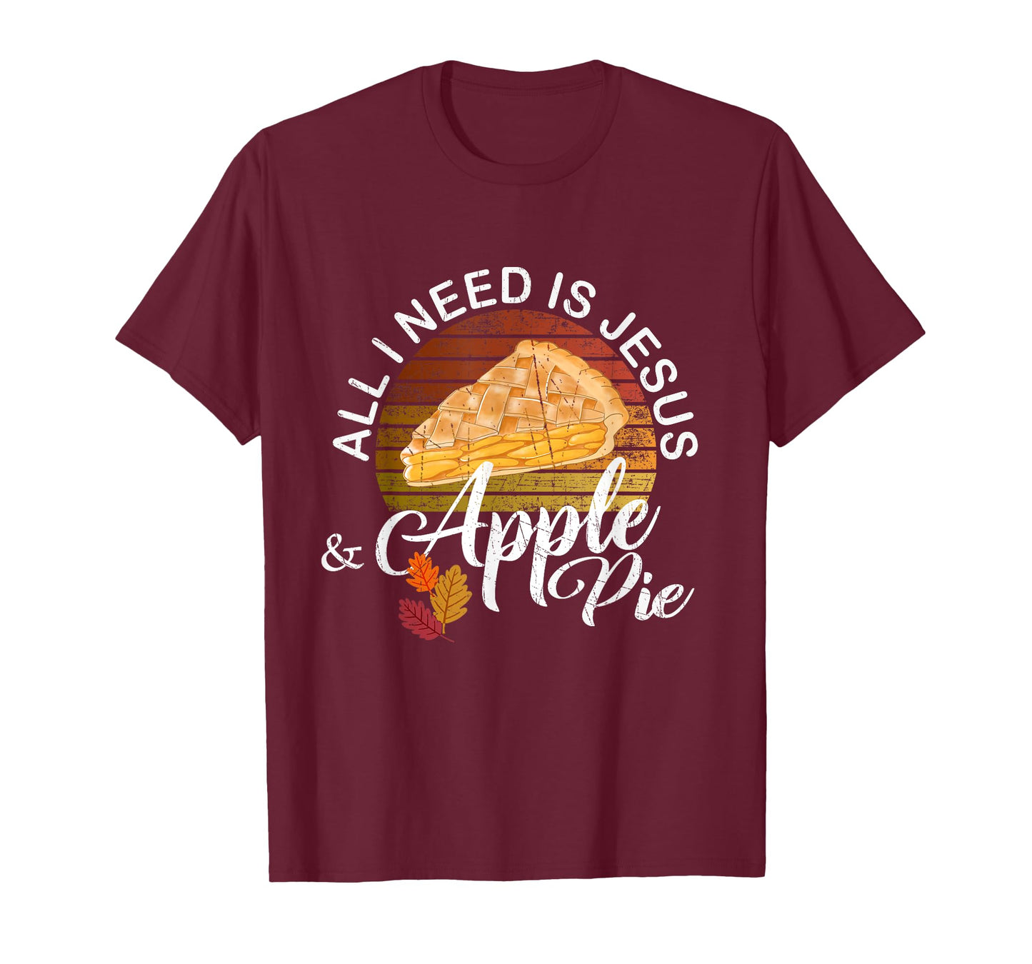 Religious Autumn All I Need Is Jesus And Apple Pie T-Shirt