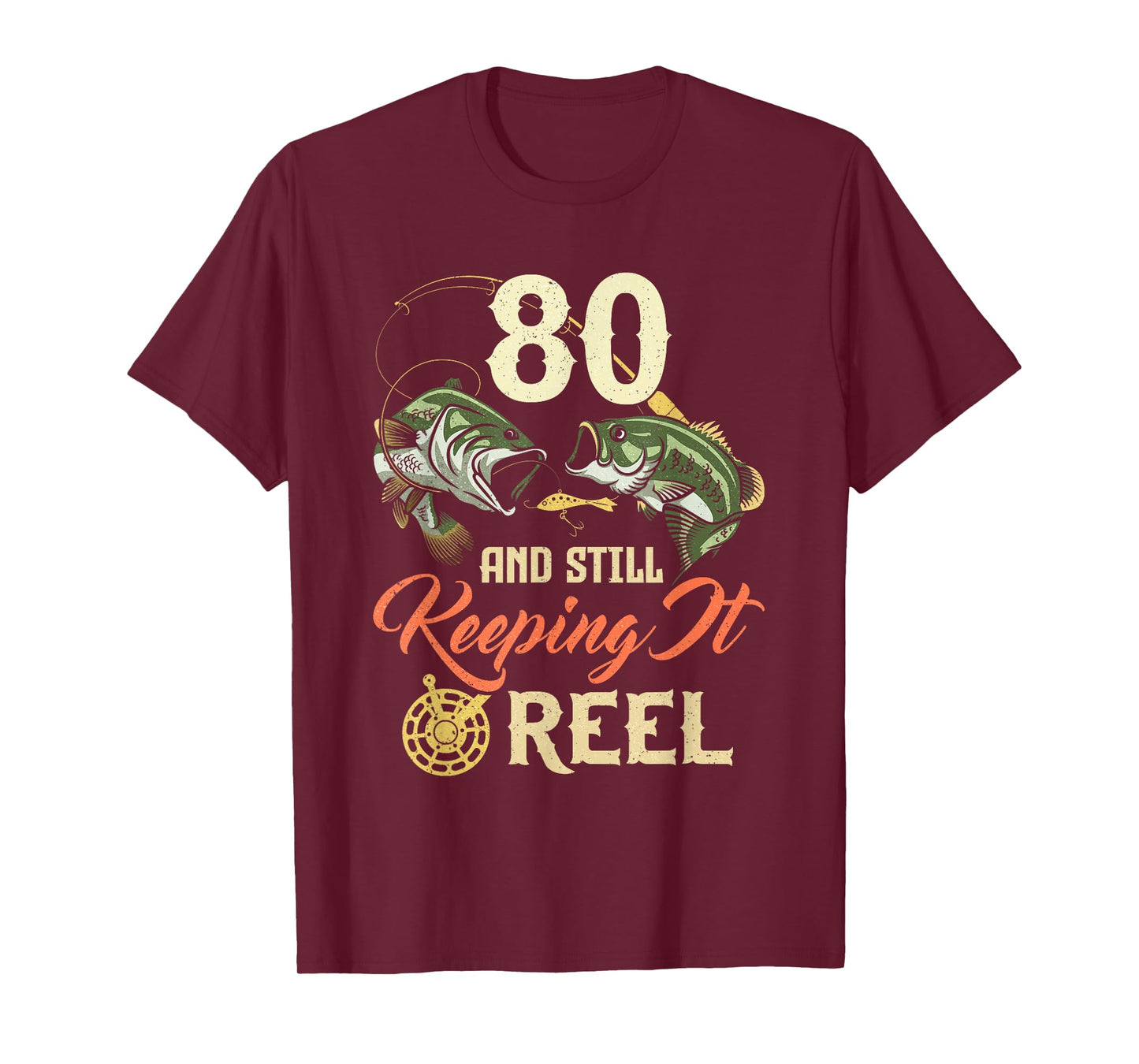80 And Still Keeping It Reel 80 Birthday Fishing 80th BDay T-Shirt