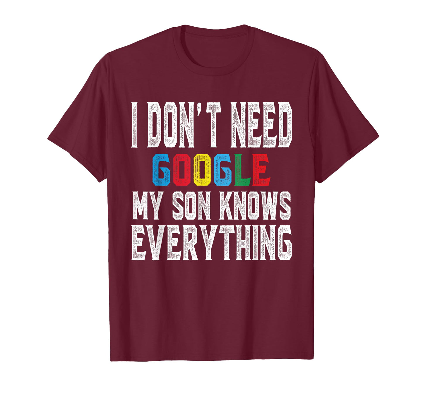 I Don't Need Google, My Son Knows Everything lovers Day T-Shirt