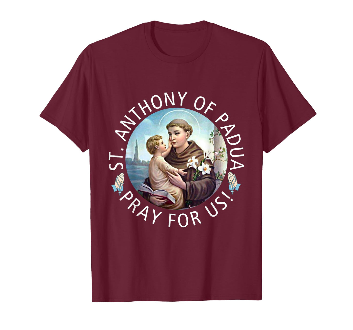 St Anthony of Padua Holding Jesus Catholic Saint St Anthony T-Shirt