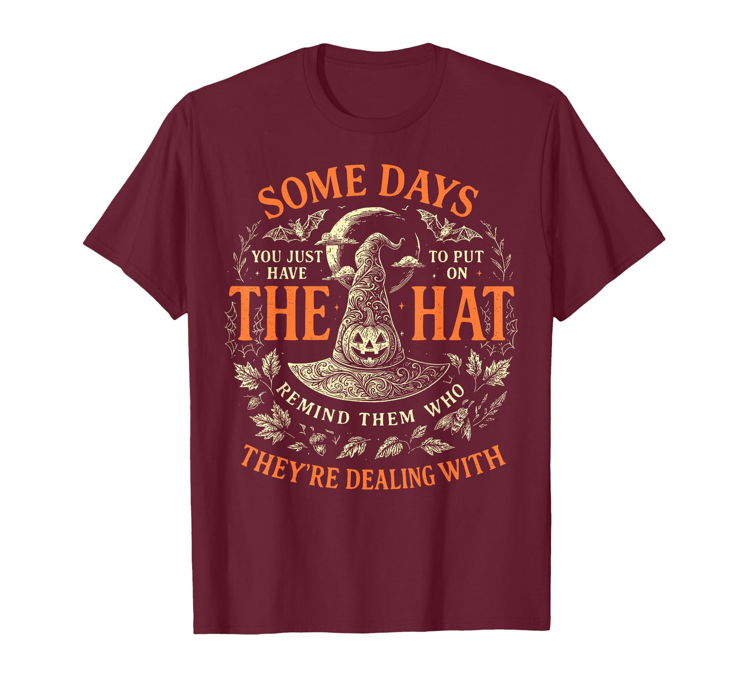 Some Days You Just Have to Put On The Hat Witch Halloween T-Shirt