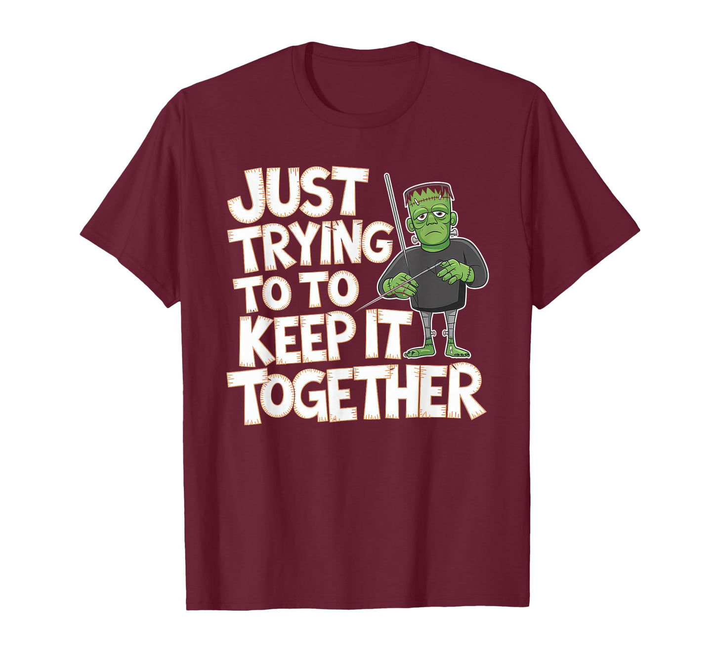 Just Trying to Keep It Together Shirt Halloween Frankenstein T-Shirt
