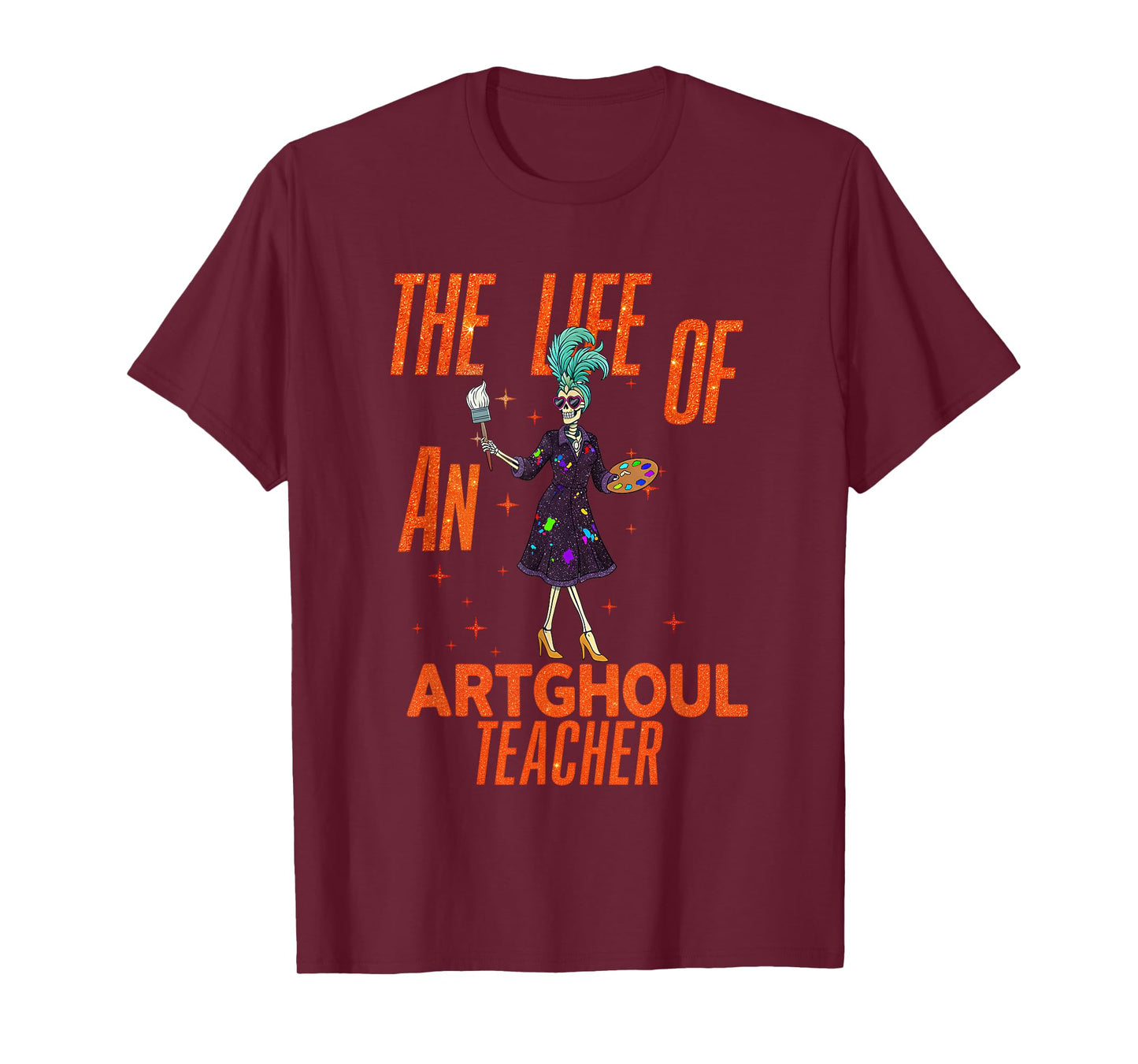 Life of a Artghoul Funny Skeleton Art Teacher Halloween T-Shirt