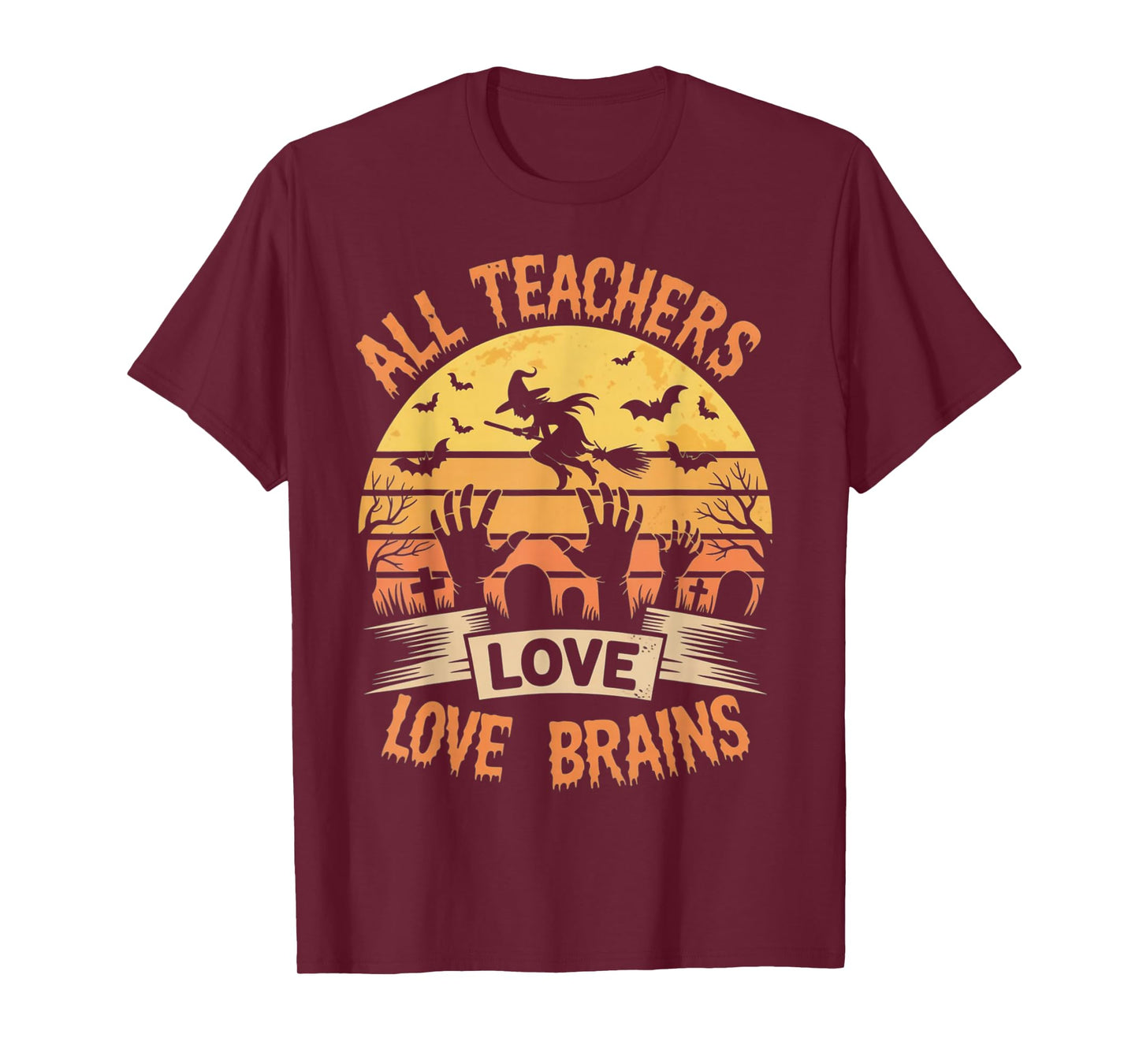 All Teachers Love Brains Funny Halloween Teacher Gifts Funny T-Shirt