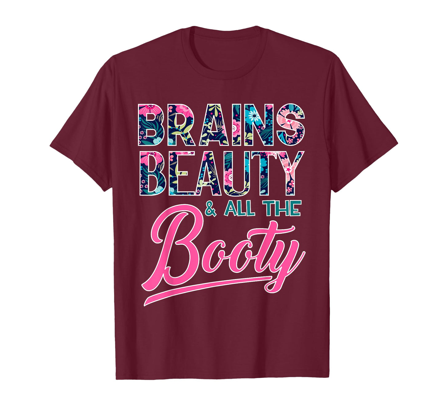 Brains, Beauty, and All the Booty T-Shirt