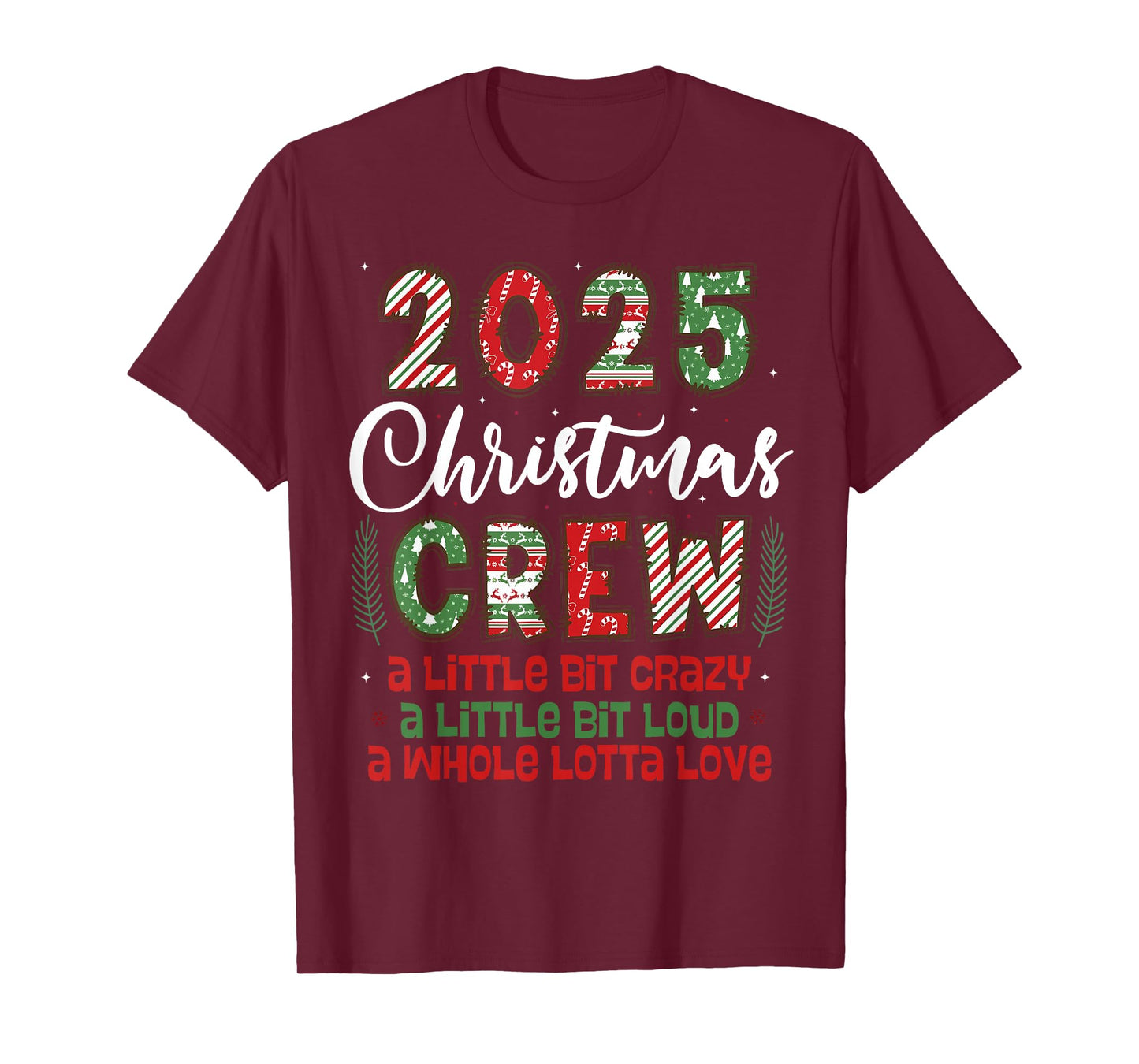 2025 Christmas Crew A Little Bit Crazy Loud Holiday Pajamas T-Shirt