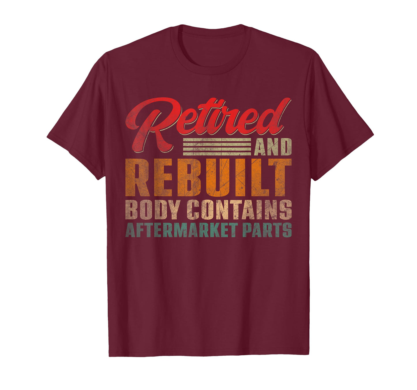Vintage Retired And Rebuilt Body Contains Aftermarket Parts T-Shirt