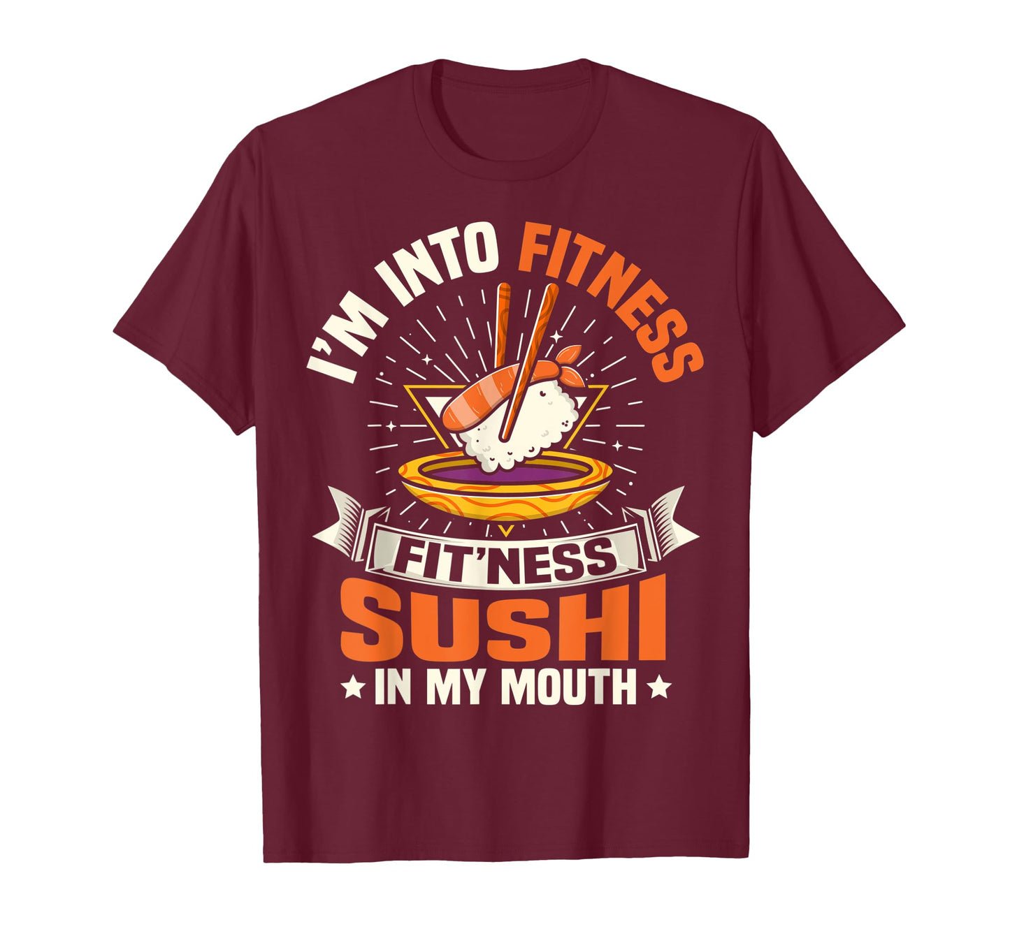 I'm Into Fitness Sushi In My Mouth Foodie Food Meme T-Shirt
