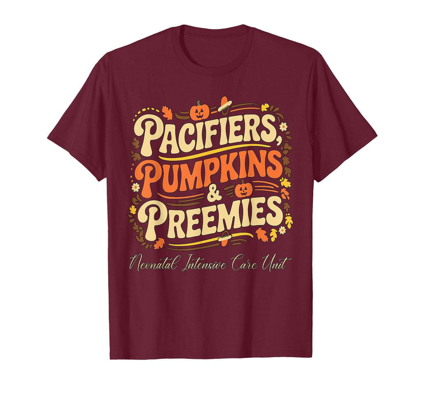 Baby Pacifiers Pumpkins Preemies Thanksgiving NICU Nurse T-Shirt