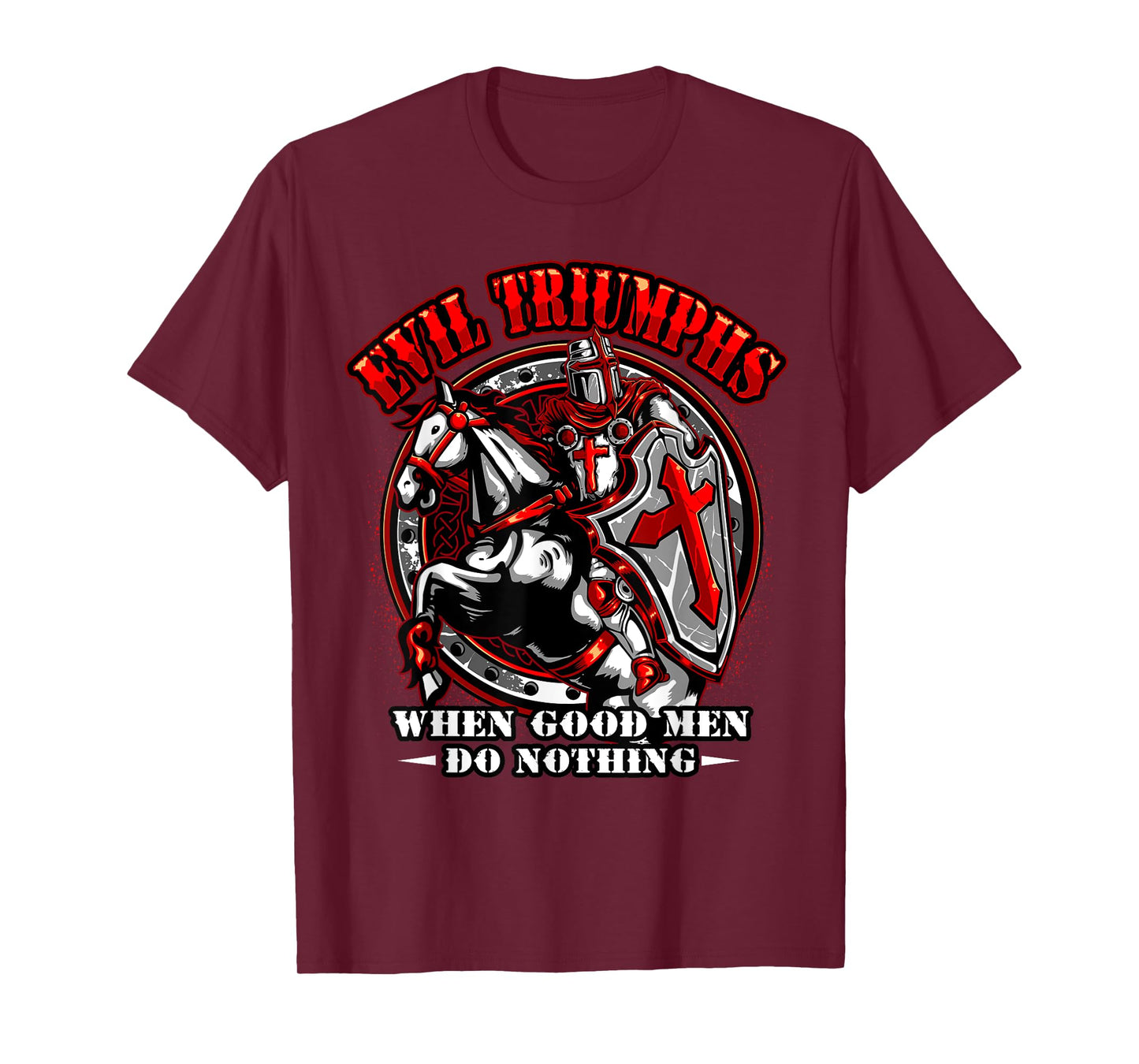 Knight Templar Tshirt Evil Triumphs When Good Men Do Nothing T-Shirt