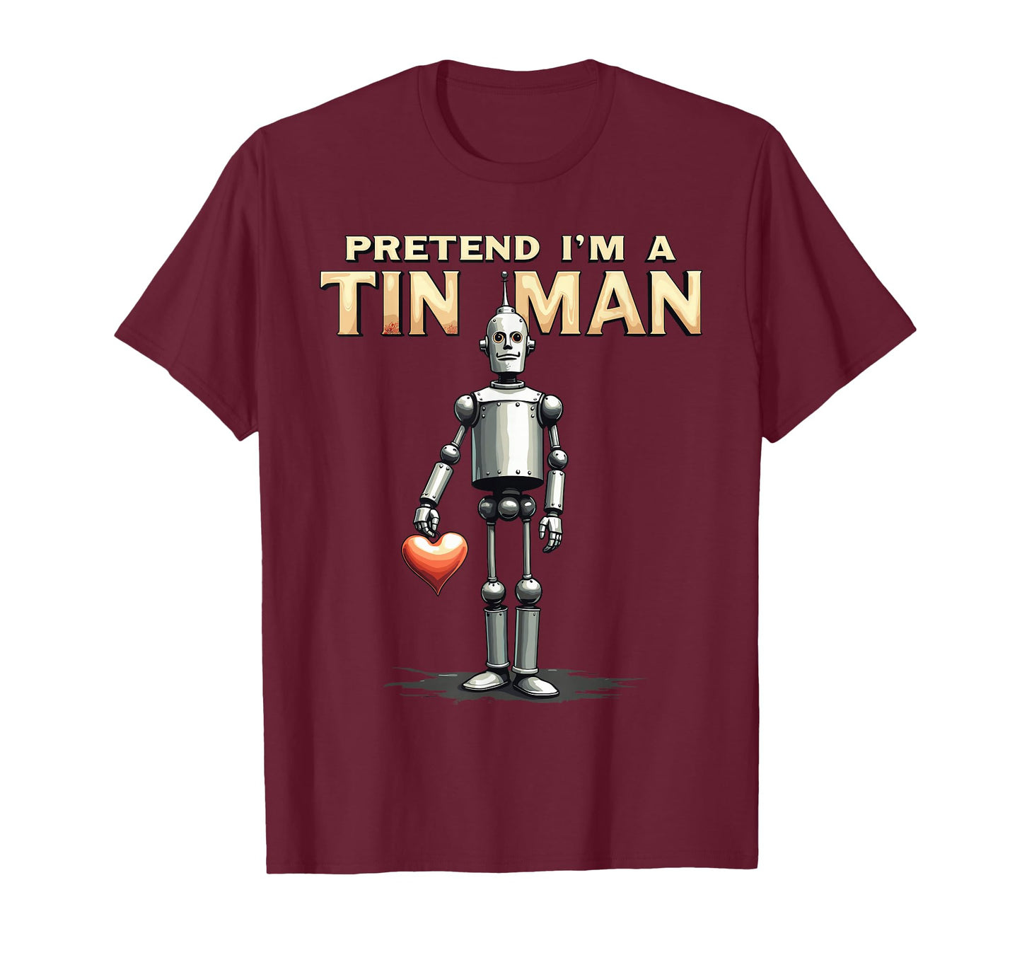 Pretend I'm A Tin Man Shirt Costume Lazy Easy Halloween T-Shirt