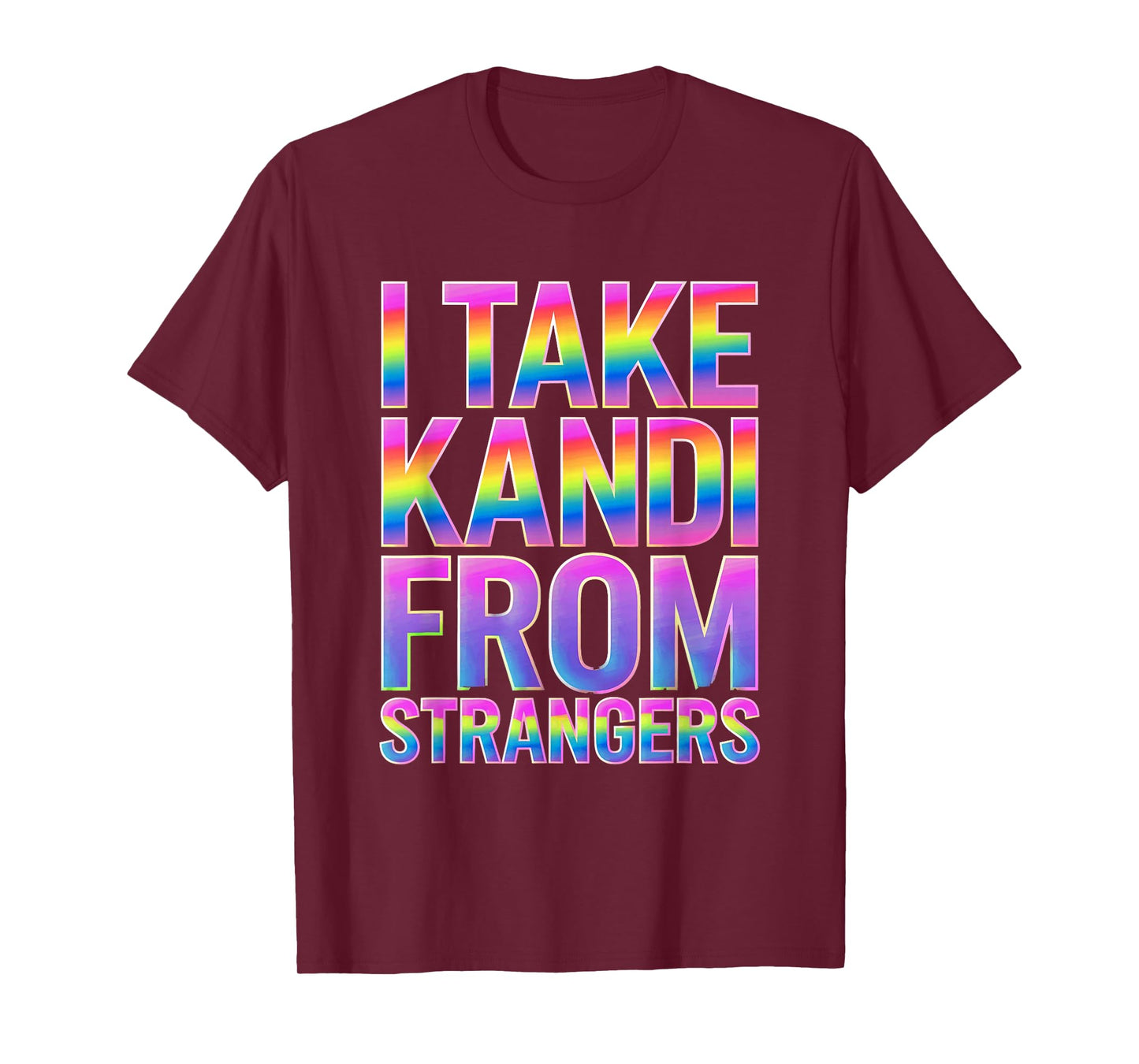 I Take Kandi From Strangers Funny Rave EDM Party Festival T-Shirt