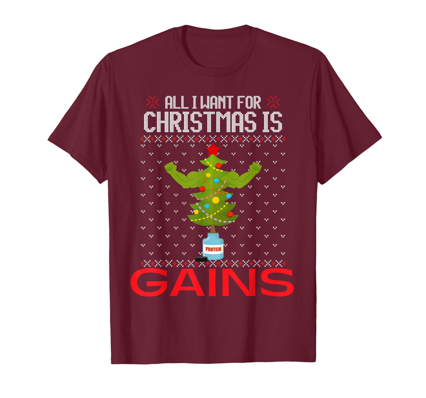 All I Want for Christmas is Gains Funny Ugly Xmas Sweater T-Shirt