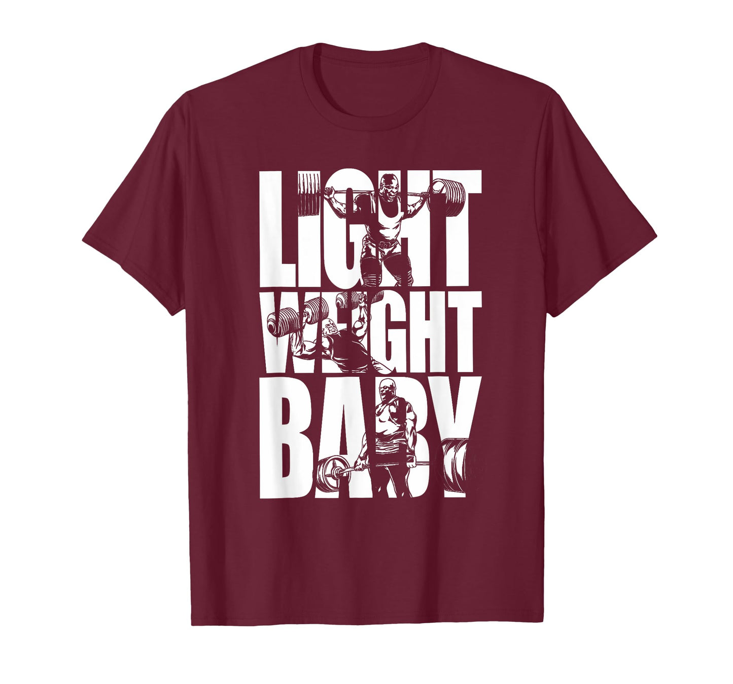 Light Weight Baby - Ronnie Coleman Squat Bench Deadlift Gym T-Shirt