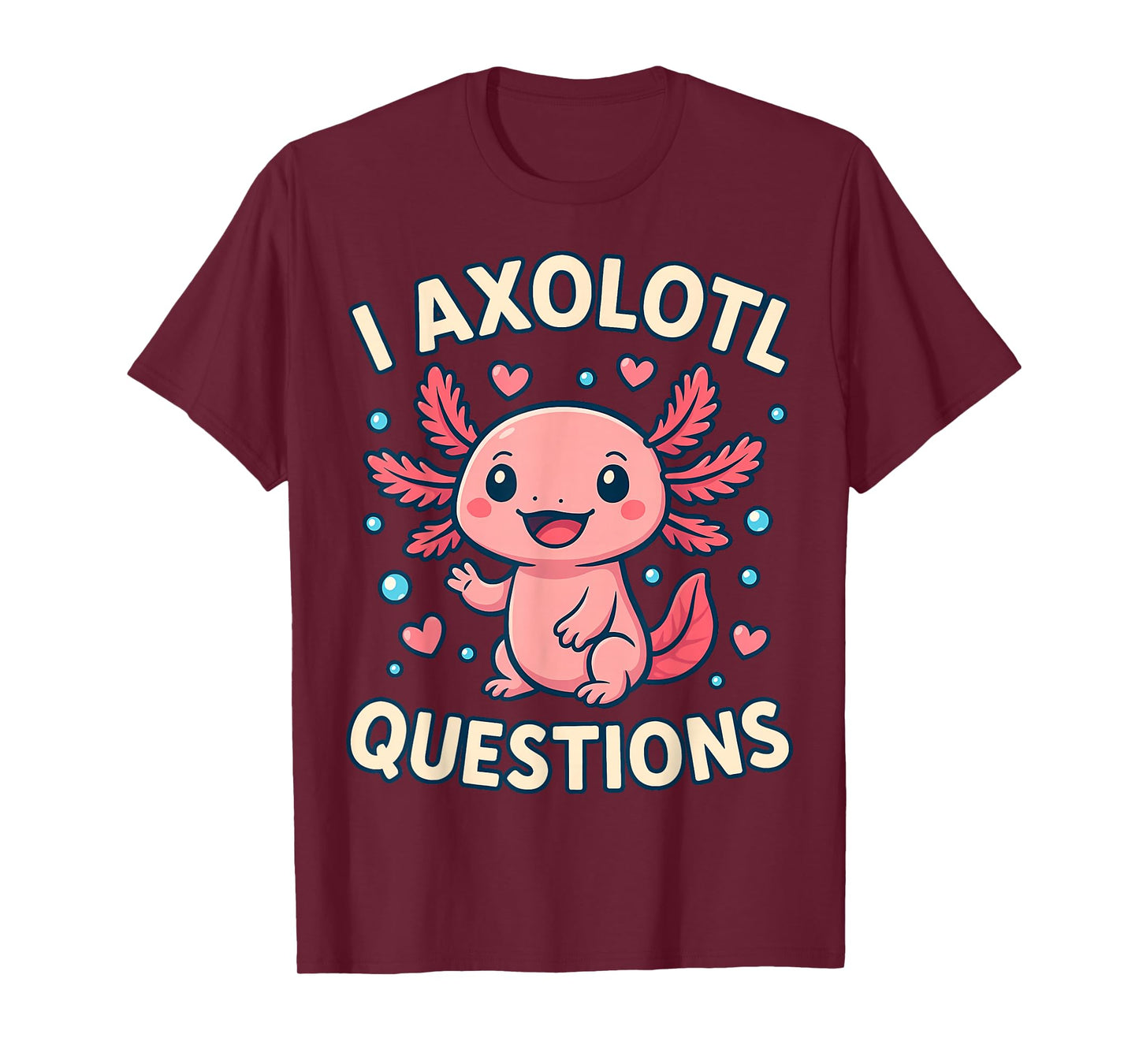 Girl I Ask Axolotl Questions Funny Toddler Cute Salamander T-Shirt
