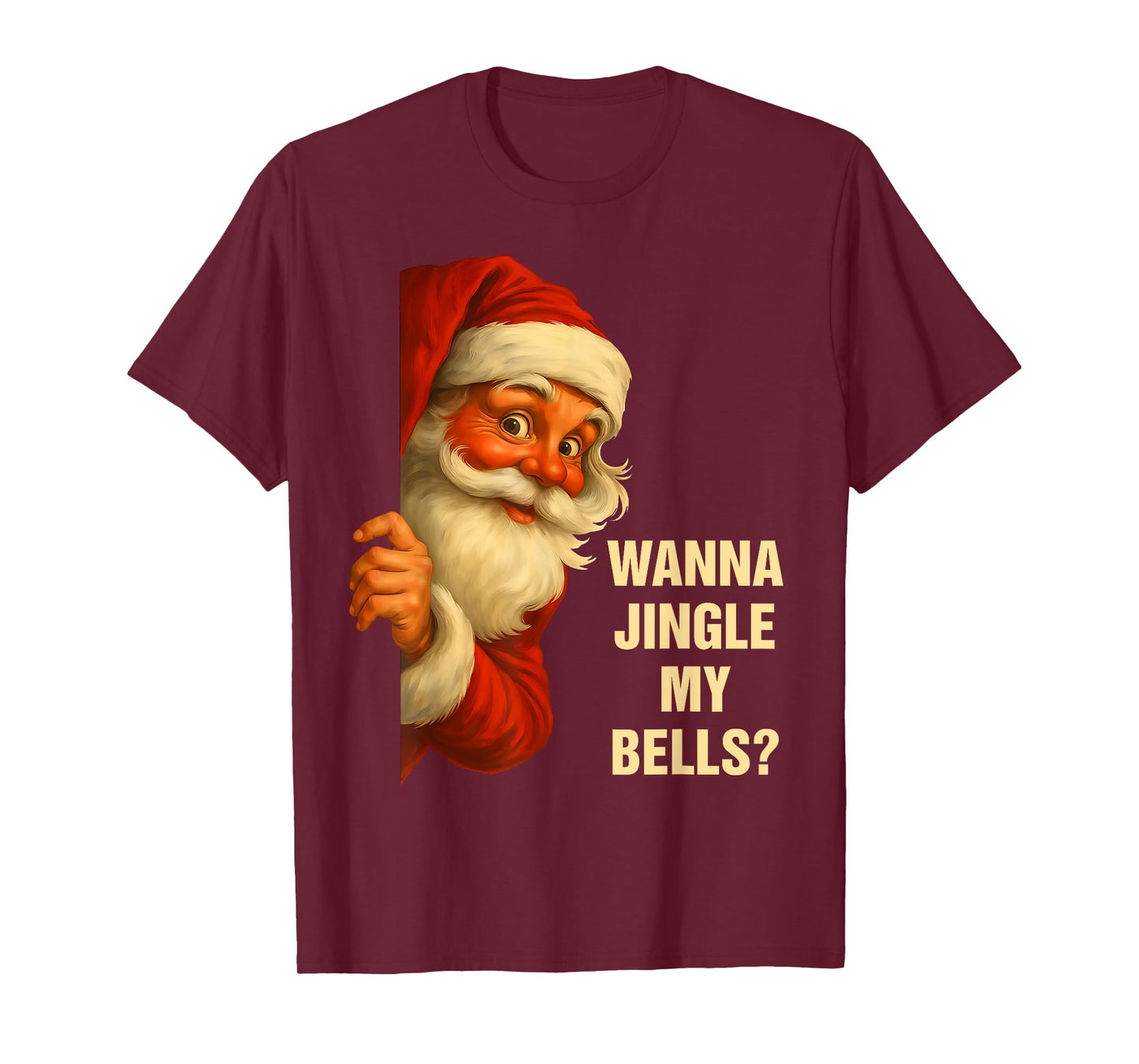 Wanna Jingle My Bells Funny Santa Christmas Humor T-Shirt