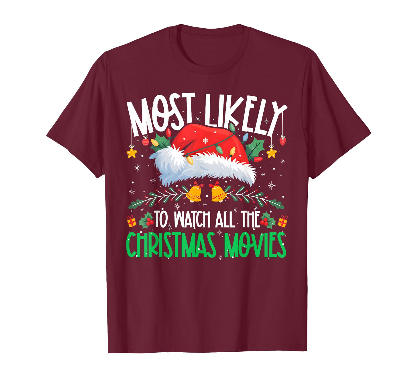 Most Likely to Watch All The Christmas Movies Matching Xmas T-Shirt