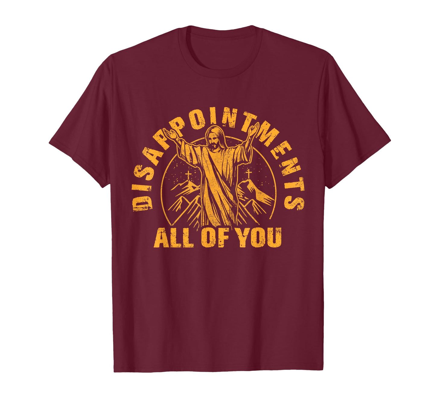 Disappointments All of You Jesus Christ Christian T-Shirt