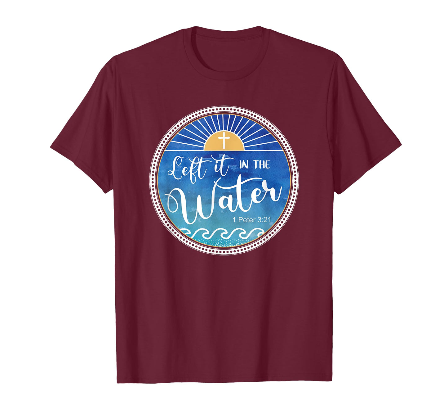 Left It In The Water Christian Faith Baptism Saying T-Shirt