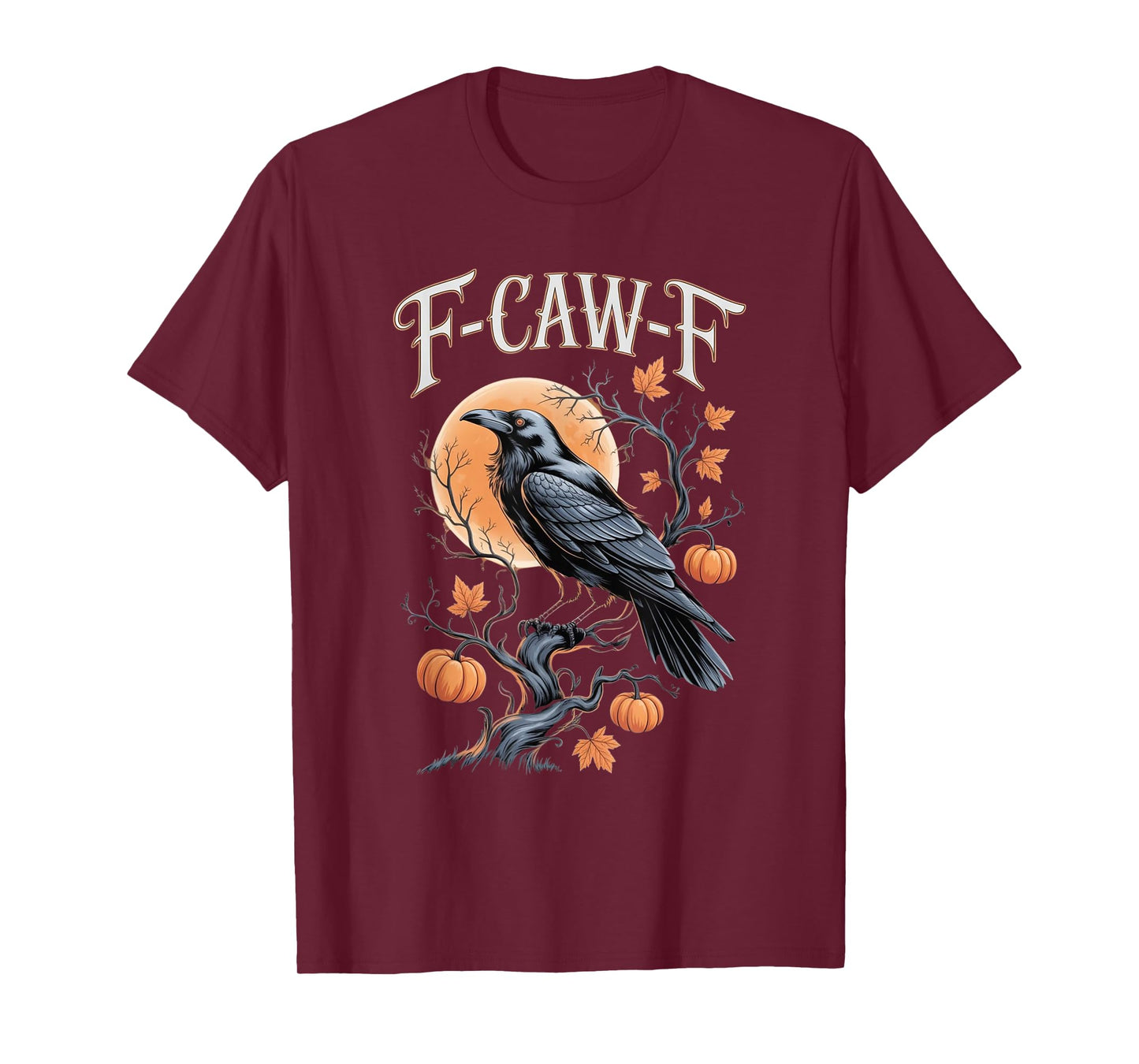 F-Caw-F Funny Black Bird Men Women Halloween Crow T-Shirt