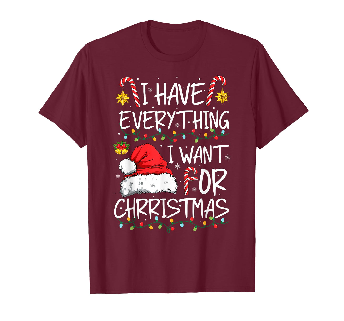 I Have Everything I Want for Christmas Funny Xmas Pajamas T-Shirt