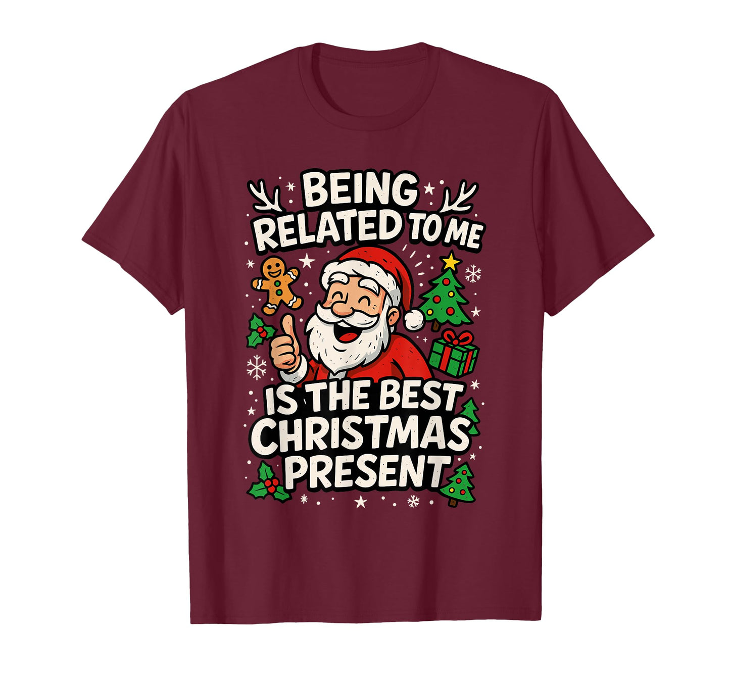 Santa Shirt, Being Related to Me is The Only Gift You Need T-Shirt
