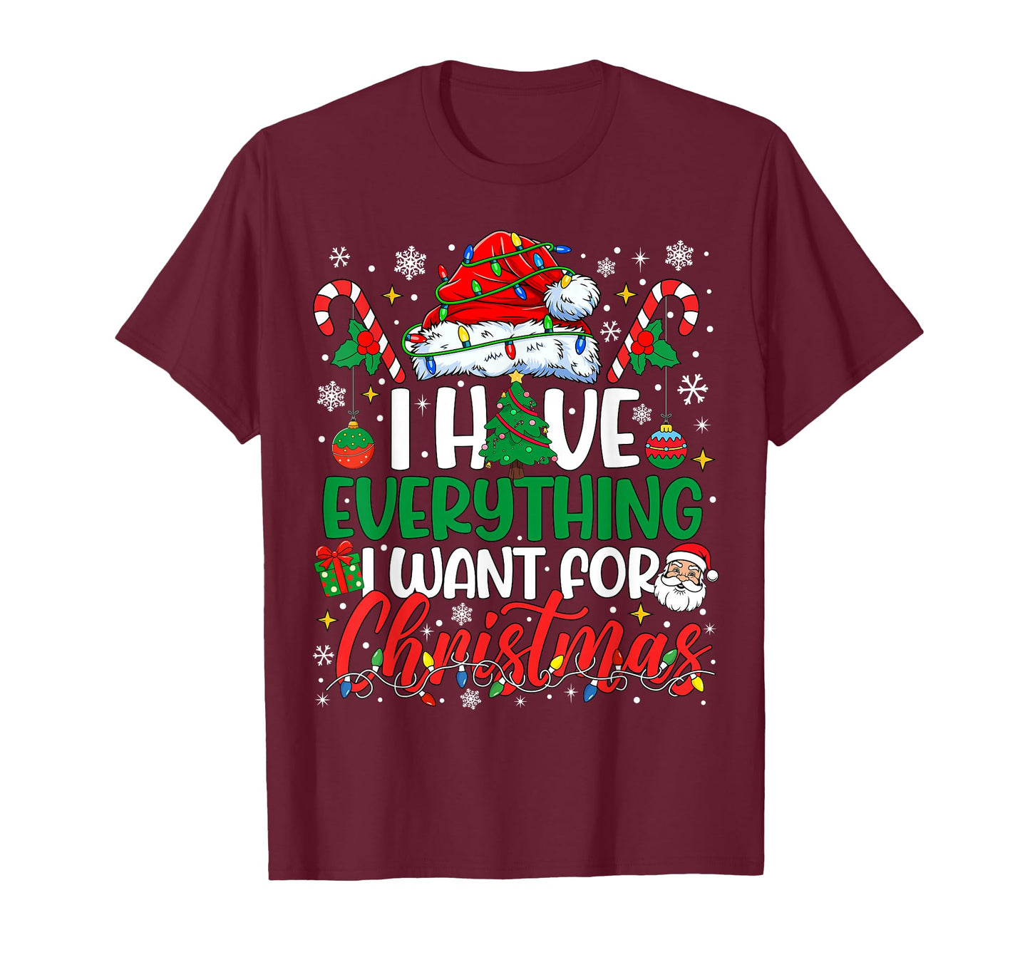 I Have Everything I Want for Christmas Its Me I'm Everything T-Shirt