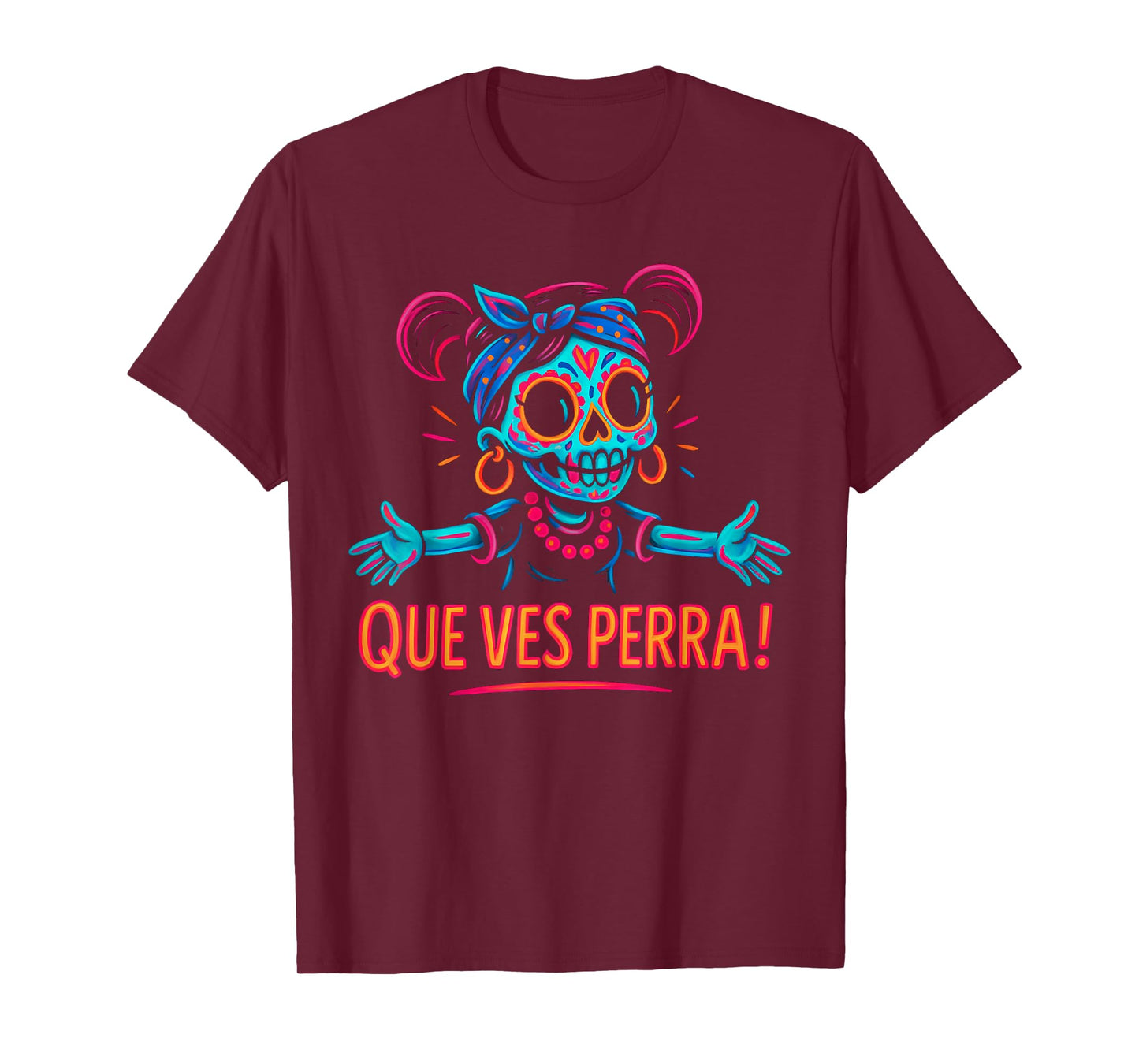 Que Ves Perra! Girl Funny Day Of The Dead T-Shirt