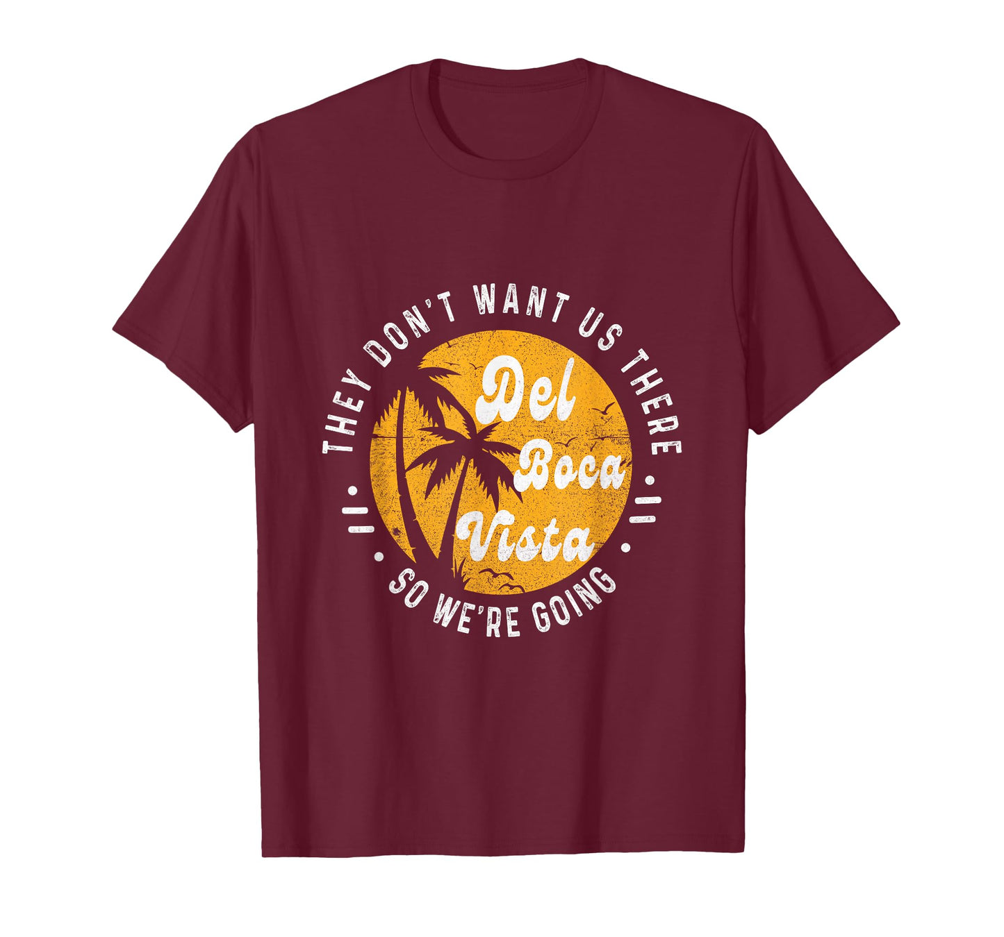 Del Boca Vista Funny They Don't Want Us There Retirement T-Shirt
