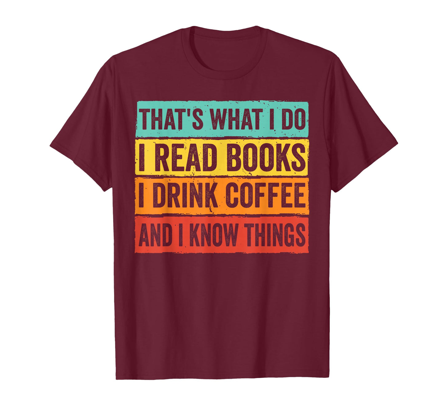 That's What I Do I Read Books I Drink Coffee & I Know Thing T-Shirt