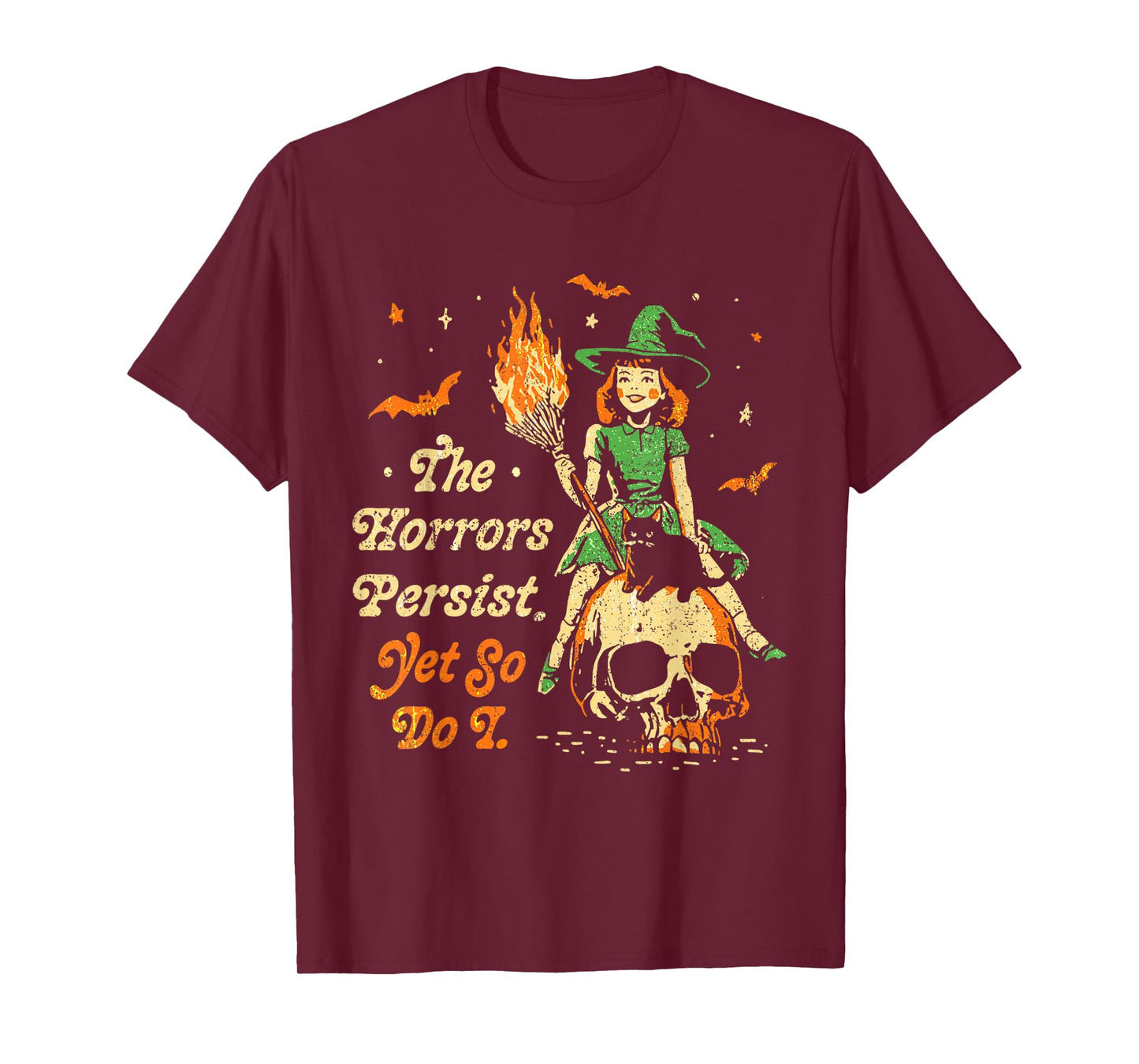 The Horrors Persist Funny Halloween Yet So Do I Vintage T-Shirt