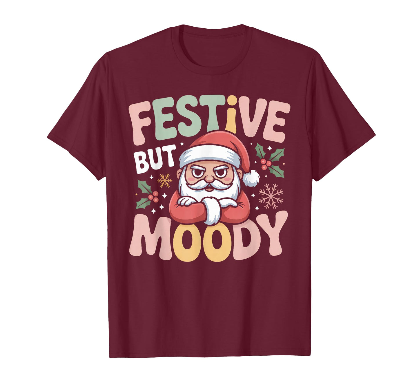 Festive but Moody Christmas Santa Funny Saying T-Shirt