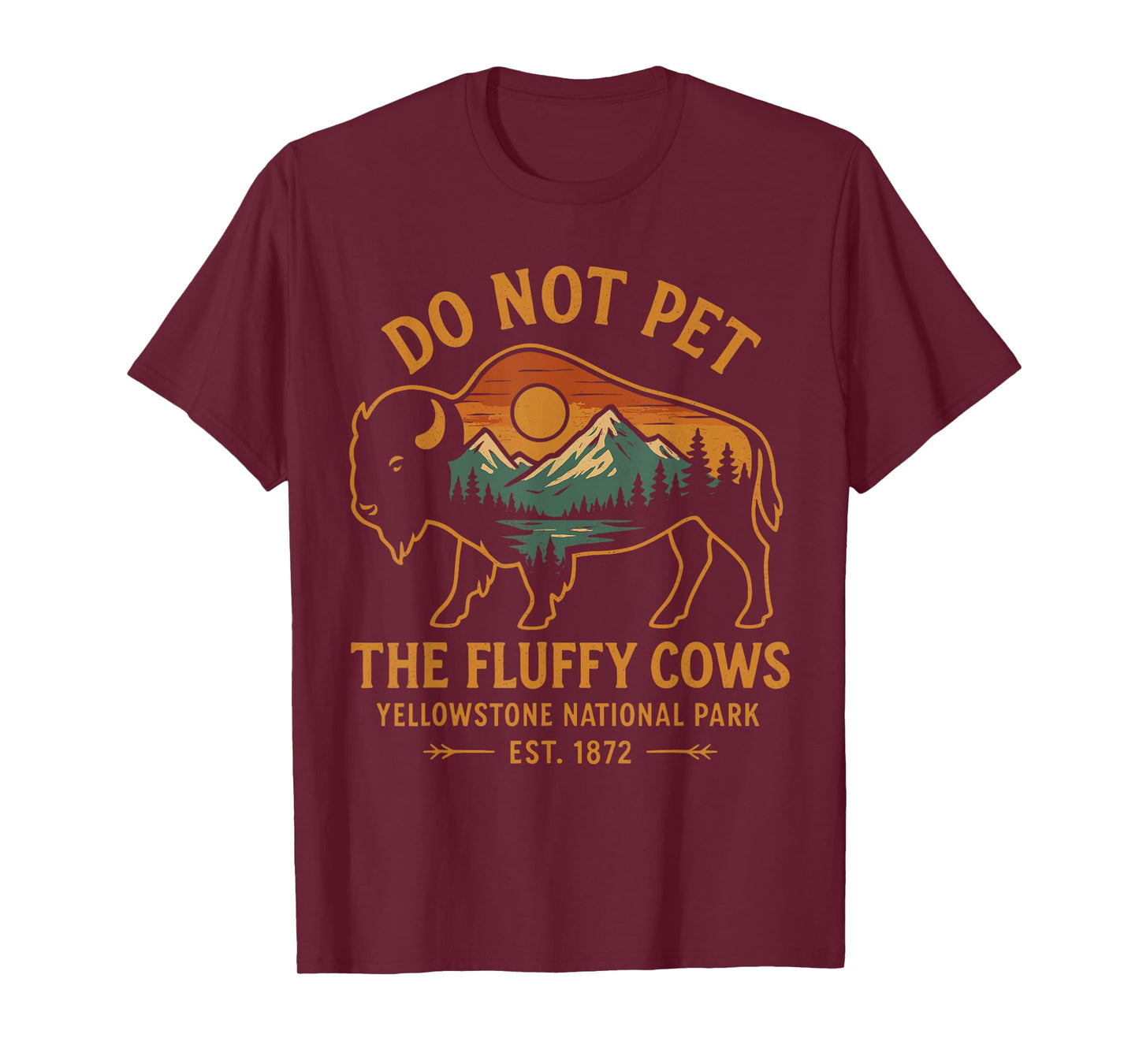 Do Not Pet The Fluffy Cows Buffalo Yellowstone National T-Shirt