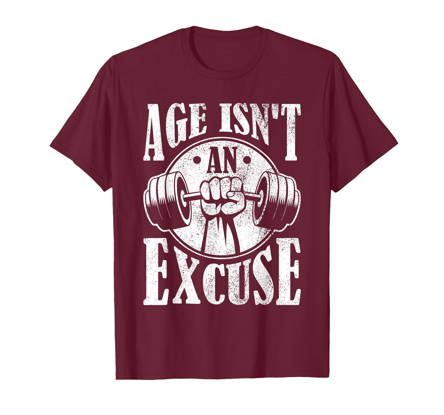 Age Isn't An Excuse Motivational Workout T-Shirt