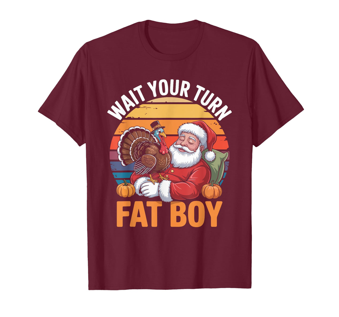 Wait Your Turn Fat Boy Funny Holiday Thanksgiving T-Shirt