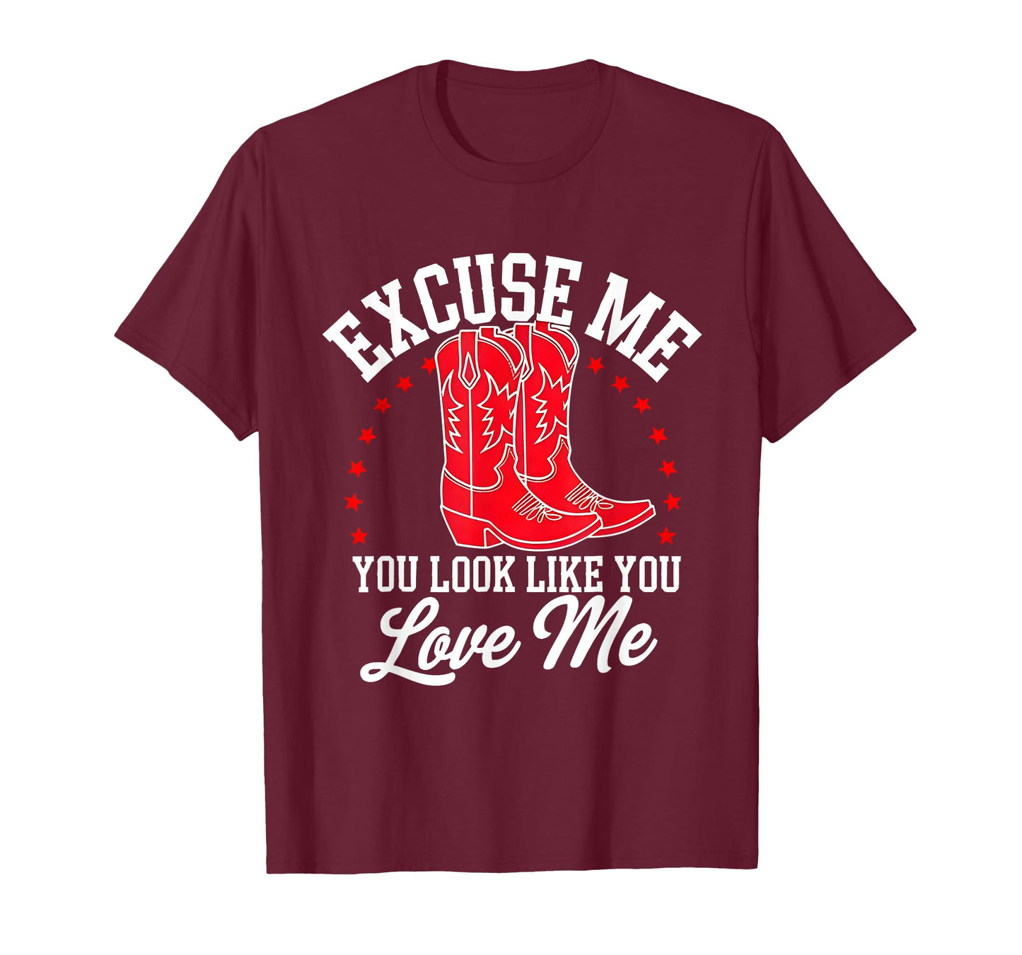 Excuse Me You Look Like You Love Me Cowboy Shoes T-Shirt