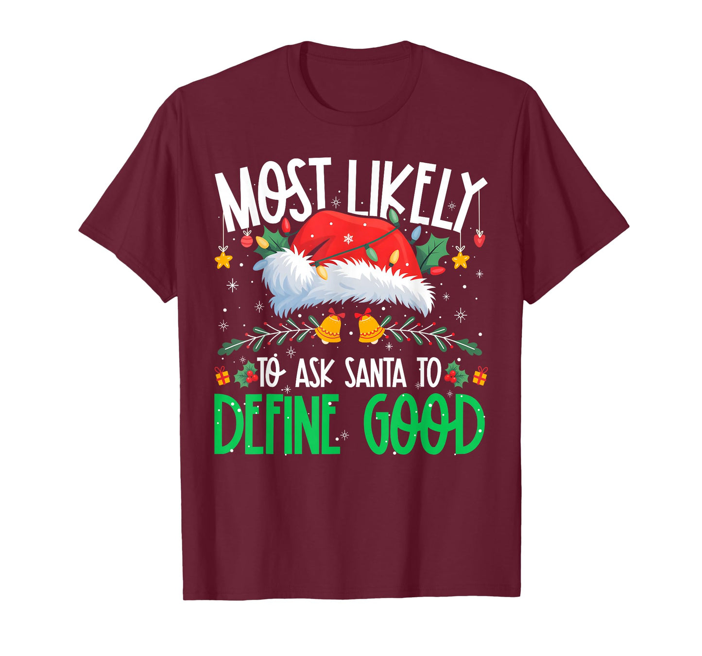 Most Likely to Ask Santa to Define Good Funny Matching Xmas T-Shirt