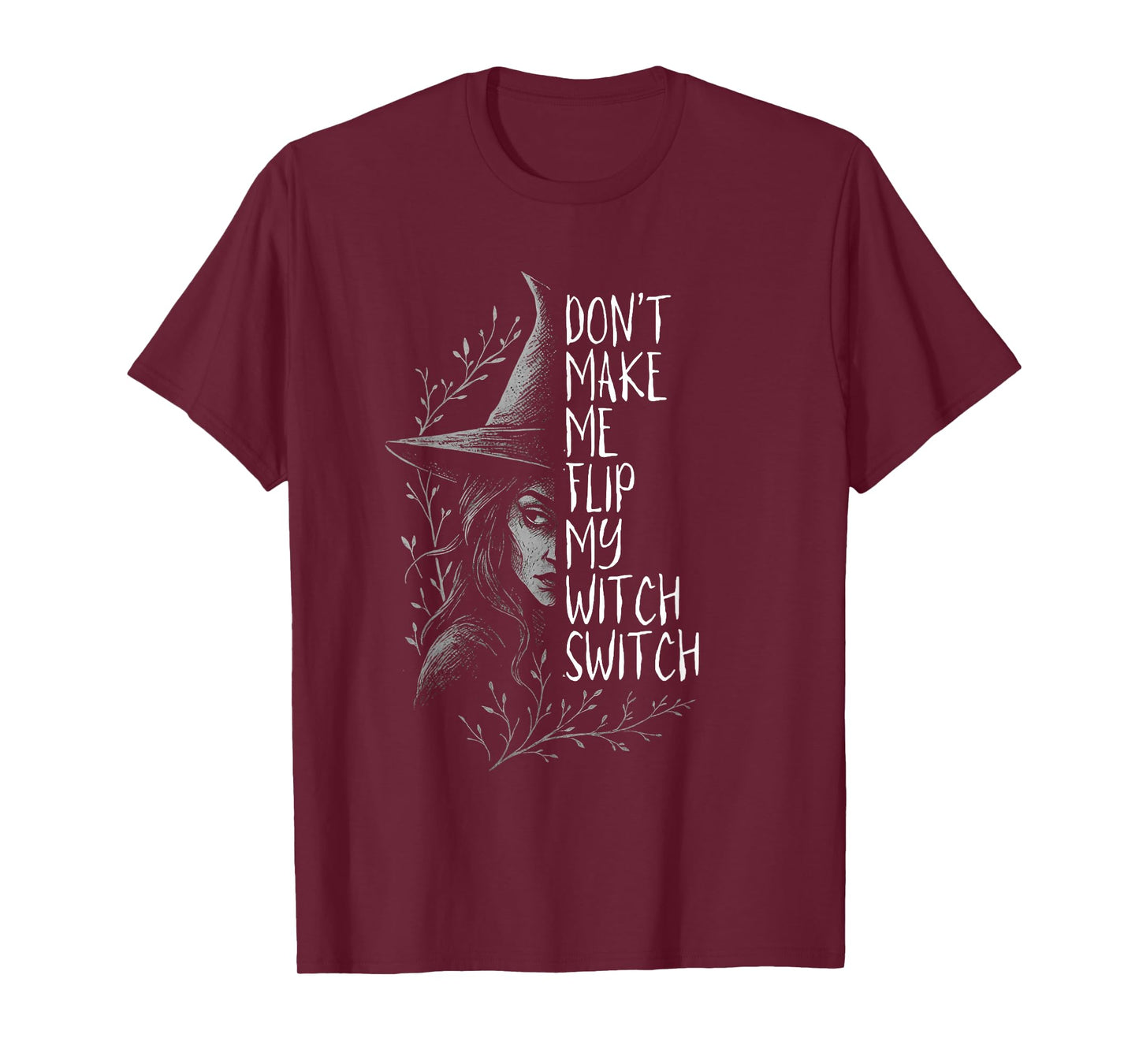 Don’t Make Me Flip My Witch Switch T-Shirt