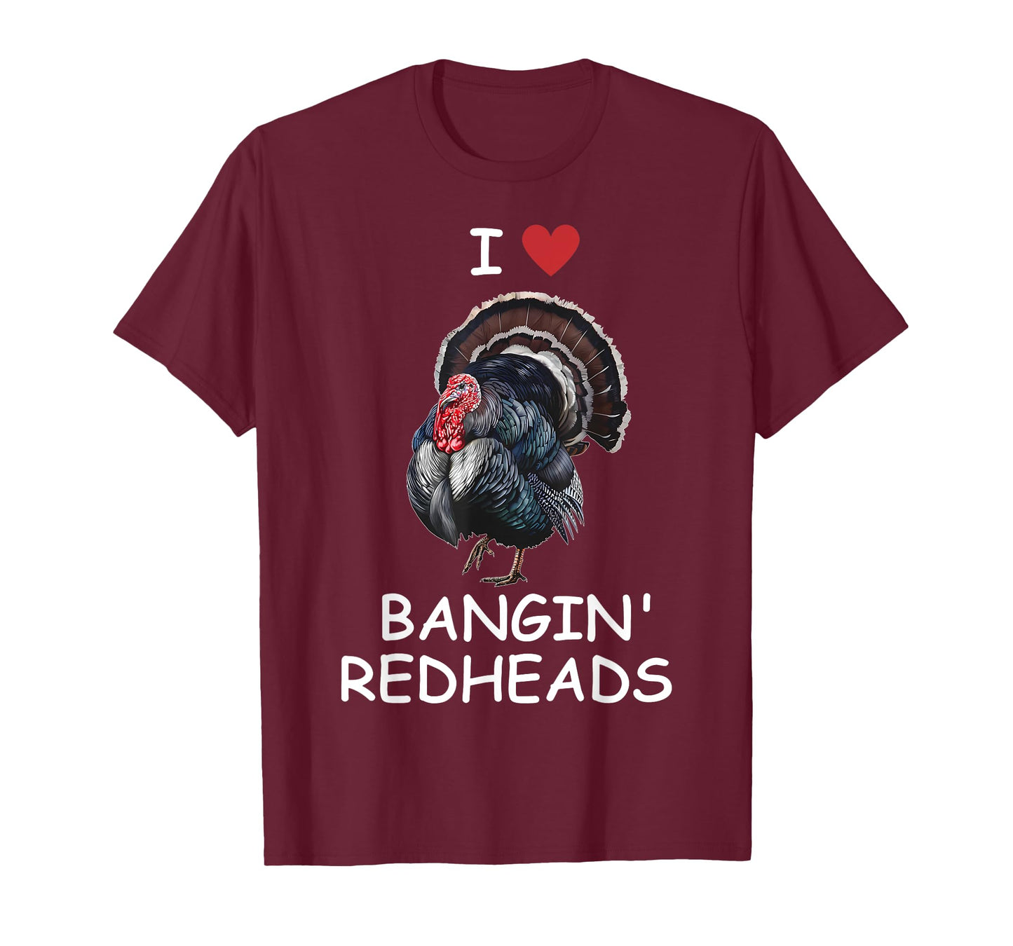 I Love Bangin' Red Heads Turkey Hunting Funny T-Shirt