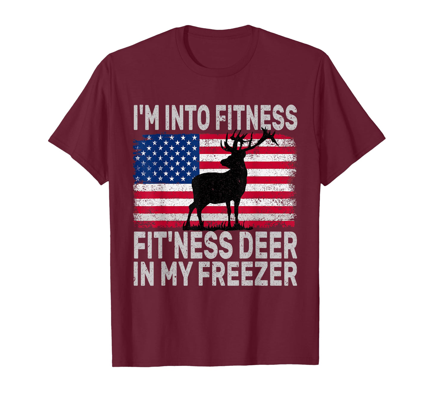 I'm Into Fitness Fit'ness Deer In My Freezer Funny T-Shirt