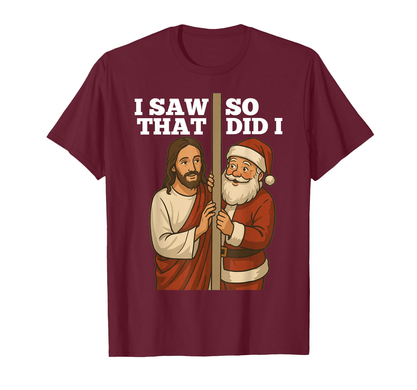 Christmas Humor Jesus and Santa “I Saw That, So Did I” T-Shirt