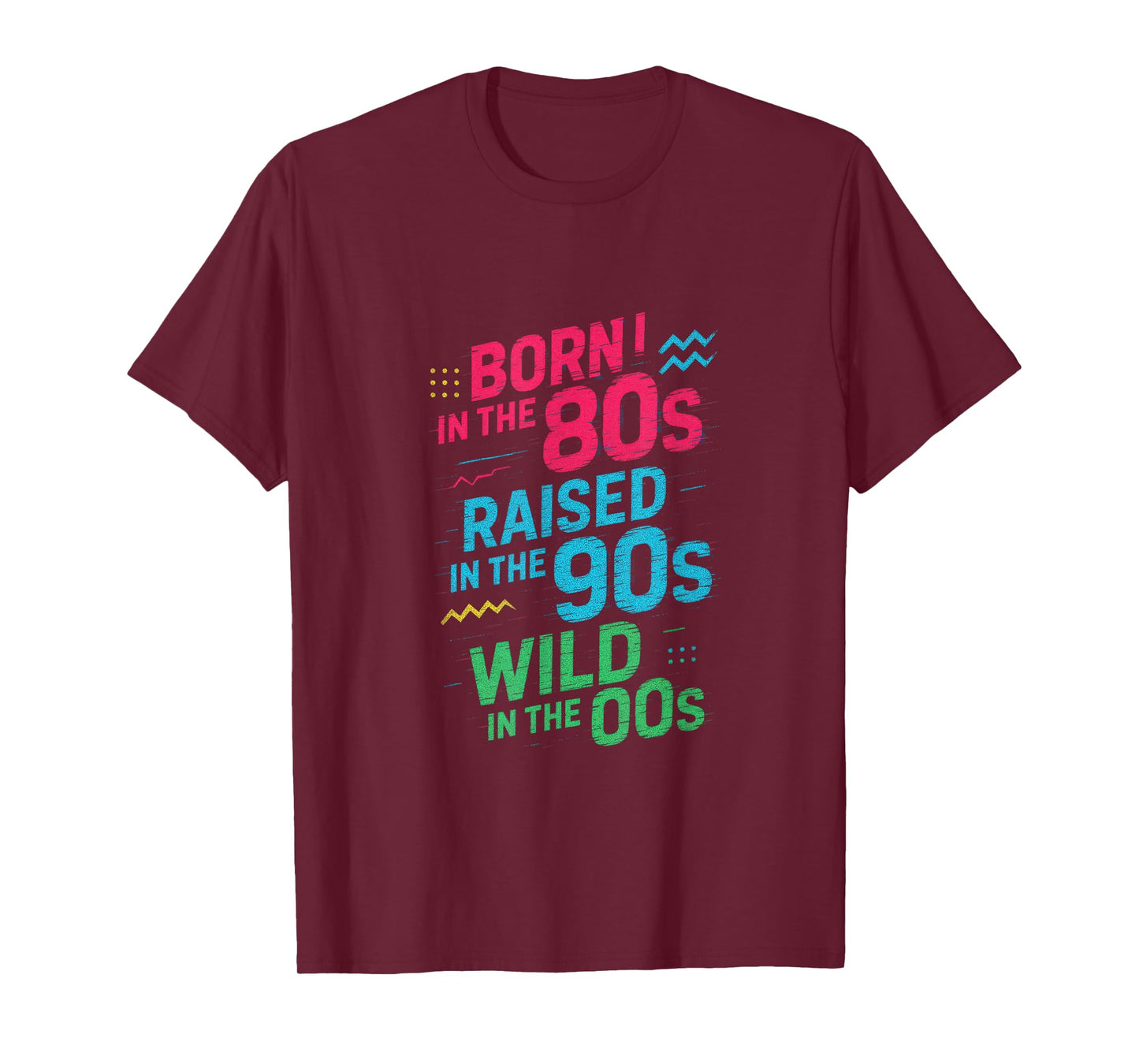 Born In The 80s Raised In The 90s Wild In The 0... T-Shirt