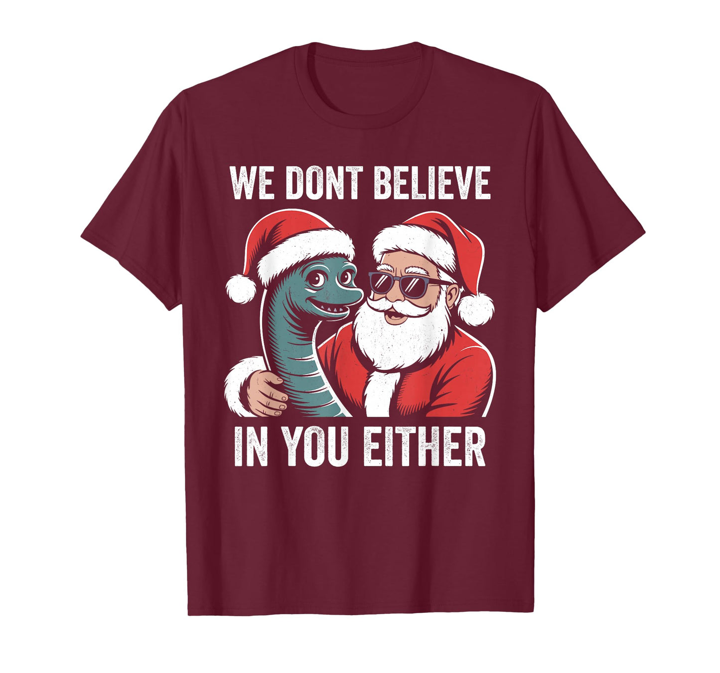 We Don't Believe in You Either Santa loch Ness Monster T-Shirt