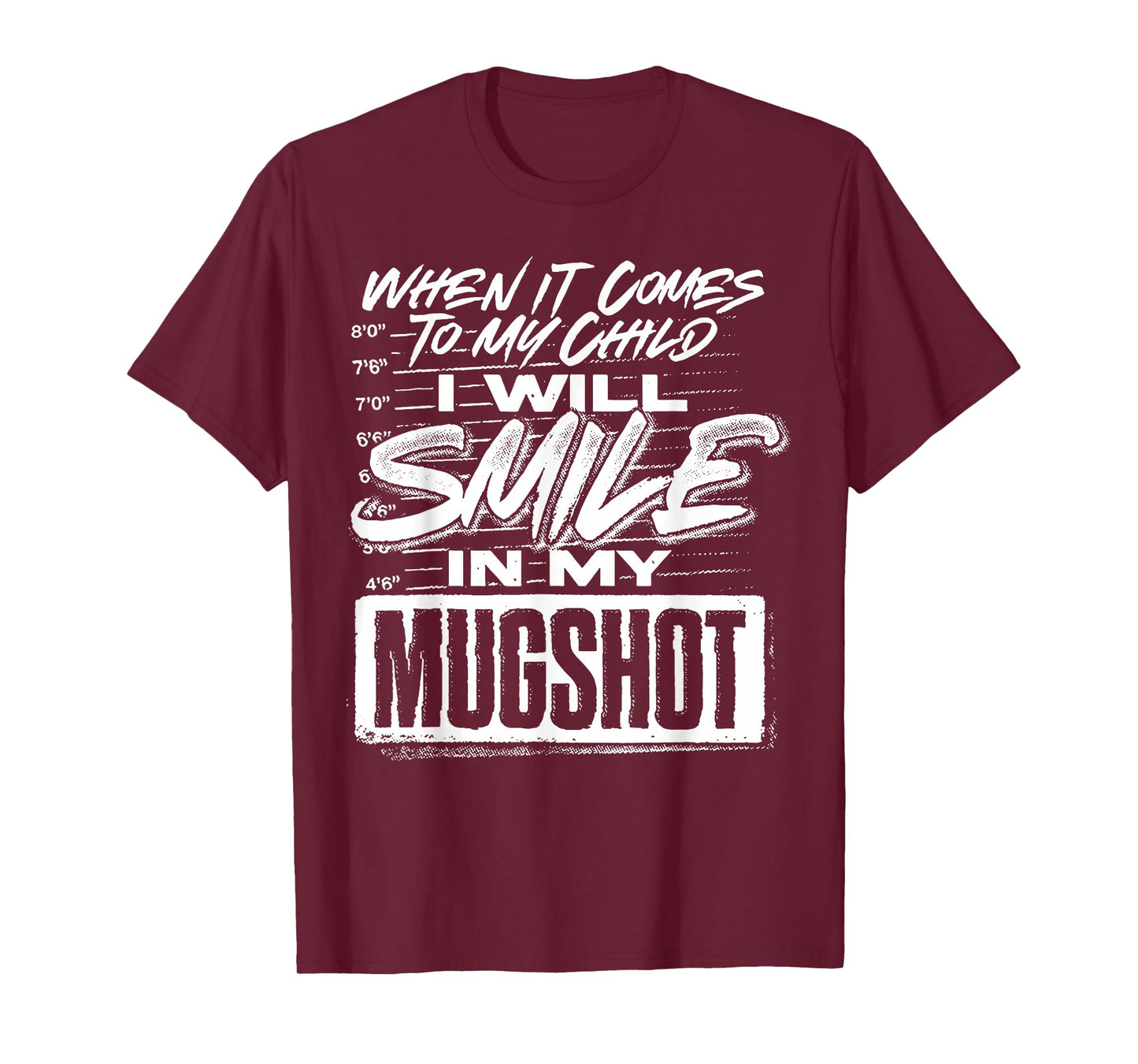 When It Comes To My Child I Will Smile In My Mugshot T-Shirt