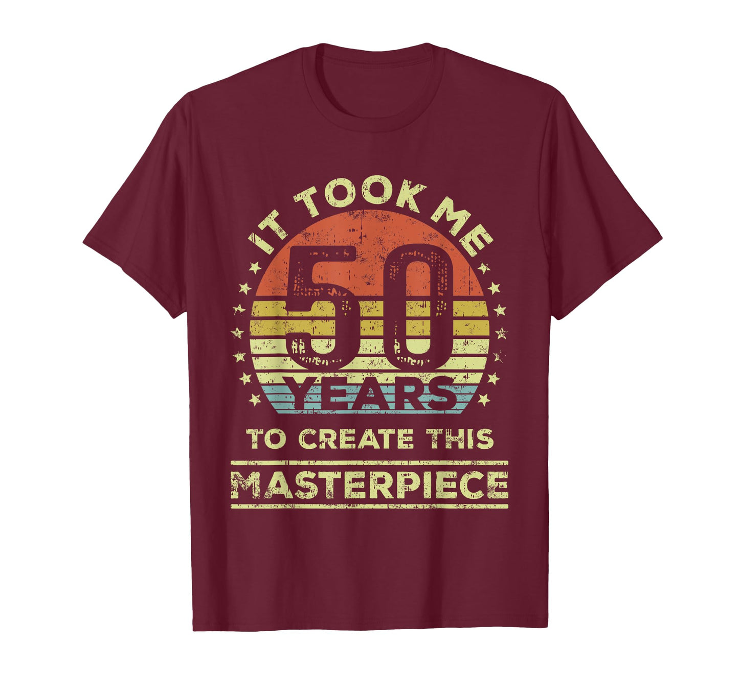 It took me 50 years to create this masterpiece 50th Birthday T-Shirt