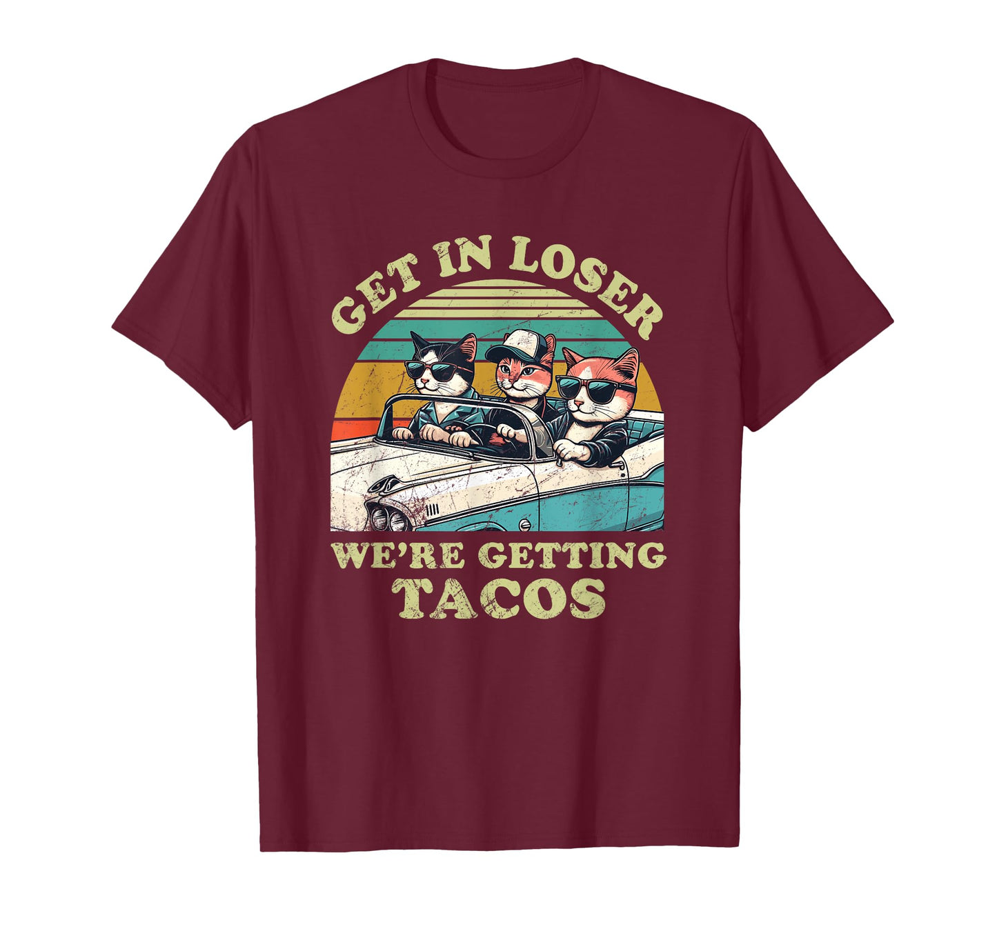 Get in Loser, We're Getting Tacos - funny Cat Lover T-Shirt for Men Women