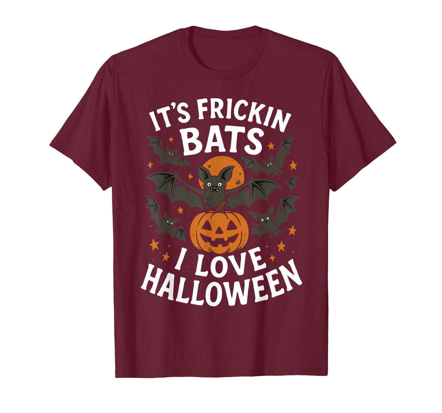 It’s Frickin Bats I Love Halloween Funny Costume Men Women T-Shirt