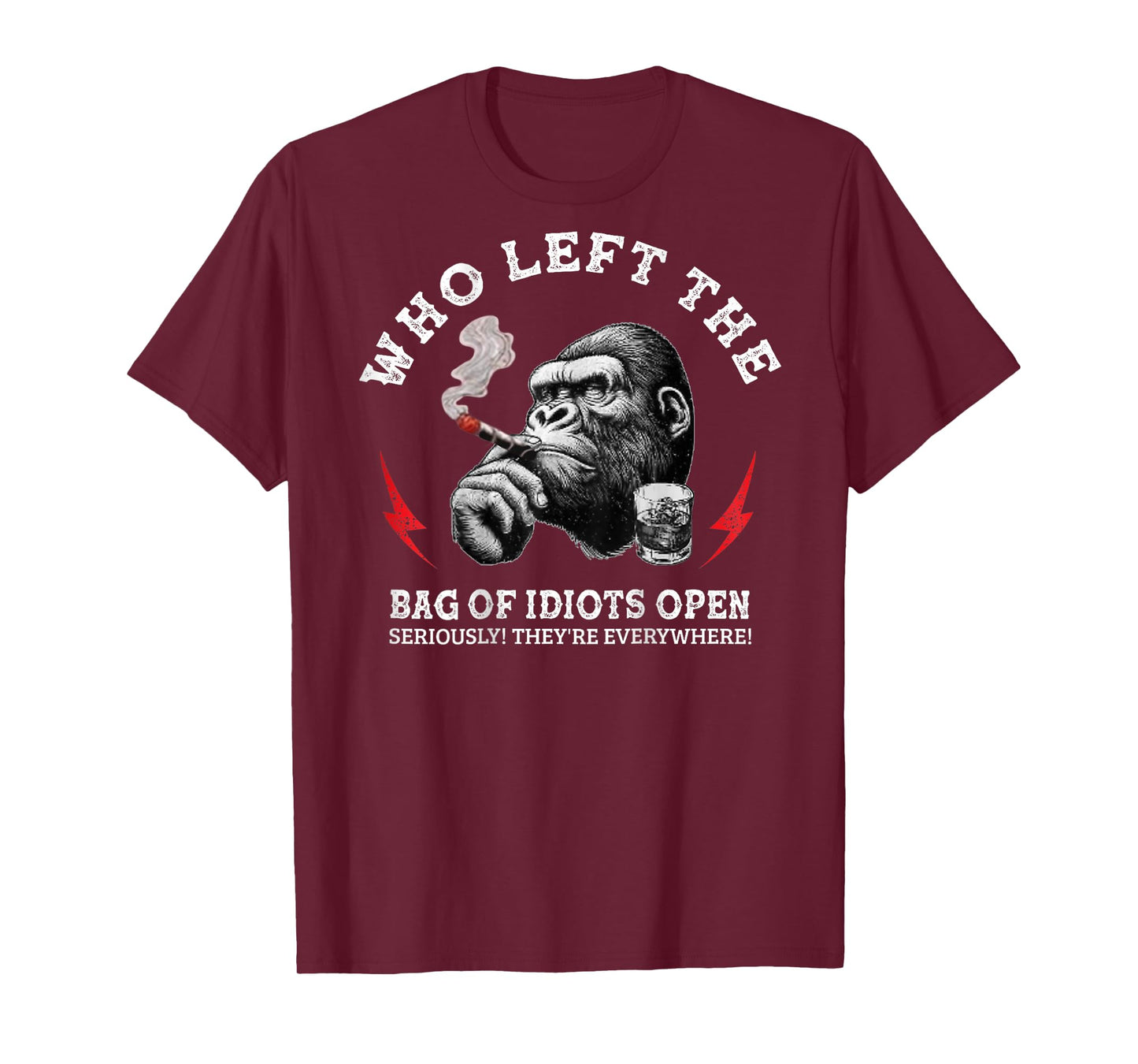 Who Left The Bag Of Idiots Open Seriously (on back) T-Shirt