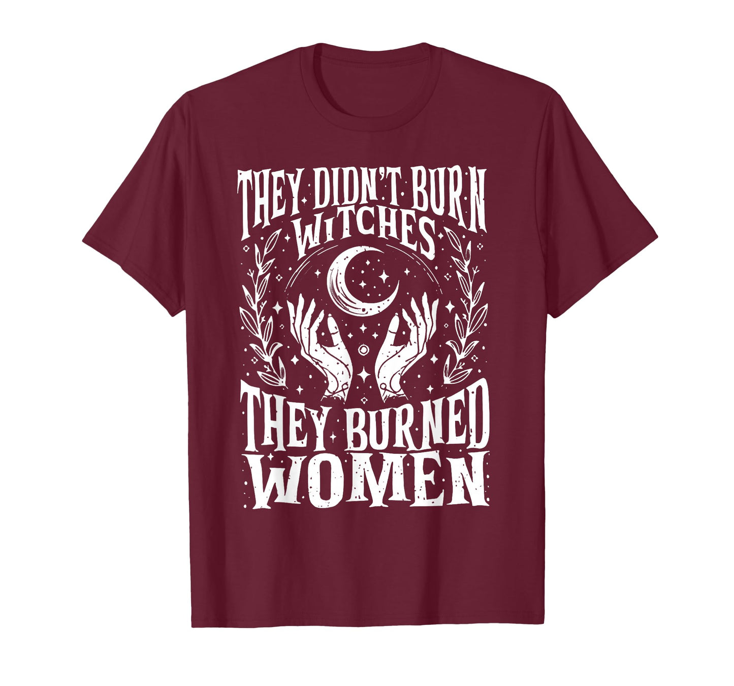 They Didn't Burn Witches Women Feminism Feminist Witch 2side T-Shirt