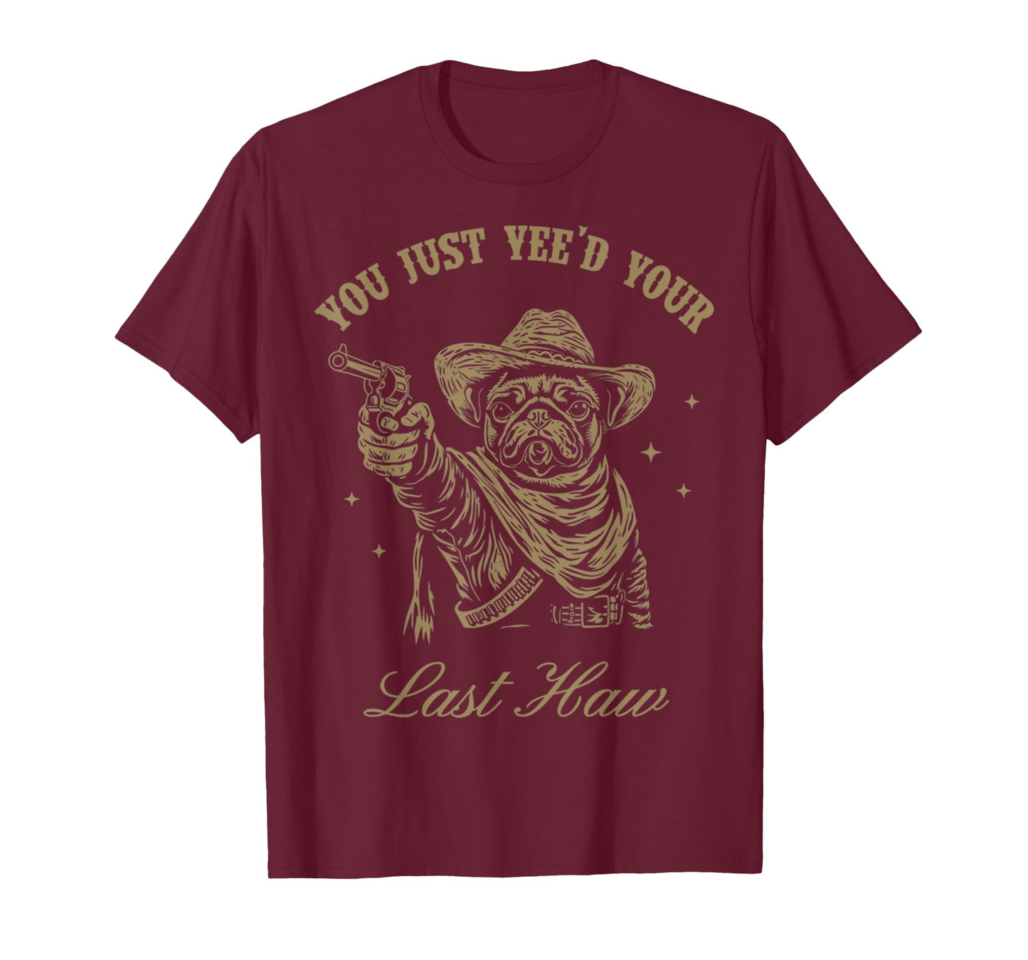 You Just Yee'd Your Last Haw Western Dog Pug Cowboy Trendy T-Shirt